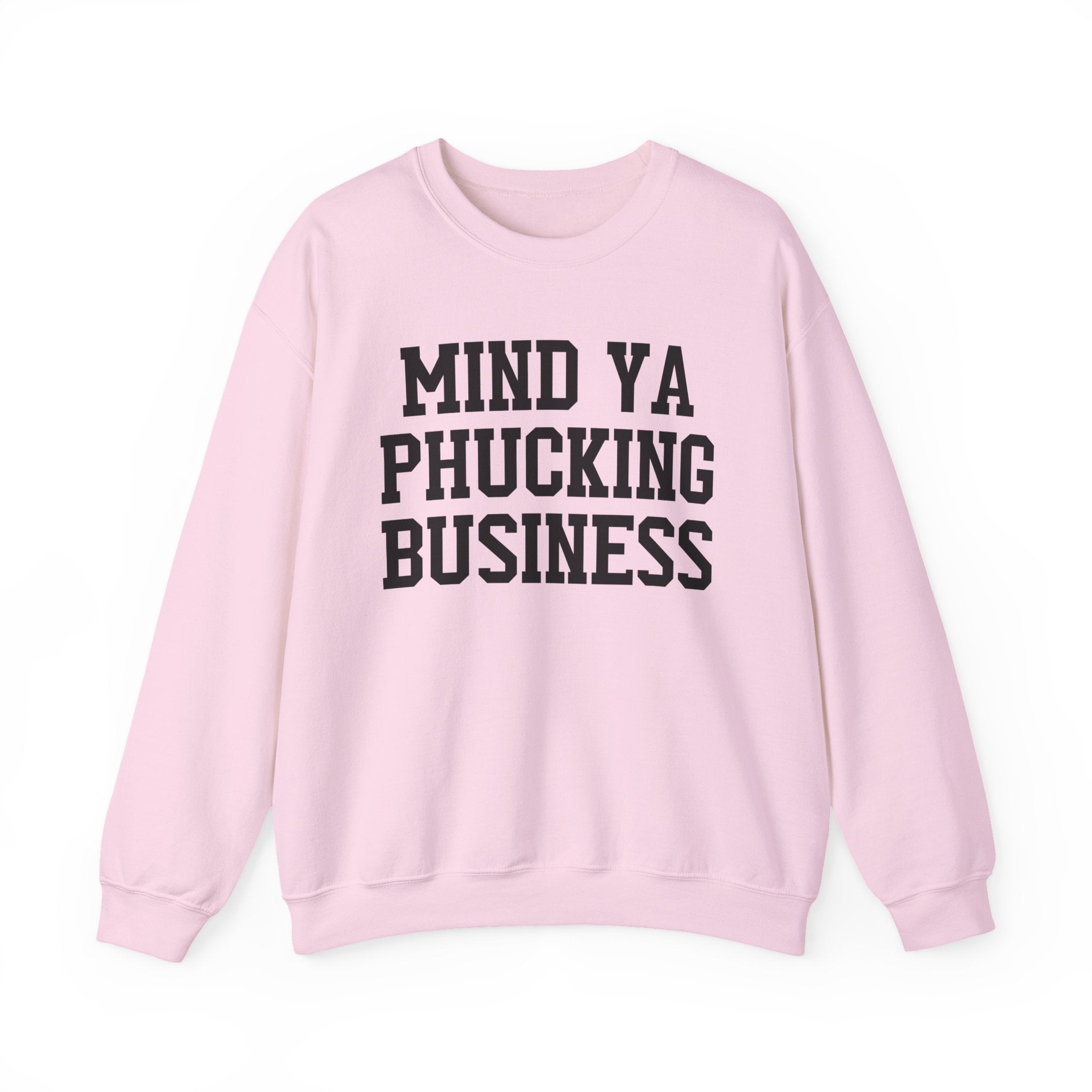 Mind Ya Phucking  Business - Sweatshirt