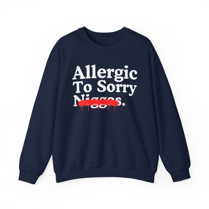 Allergic To Sorry Niggas — Sarcastic Statement Sweatshirt