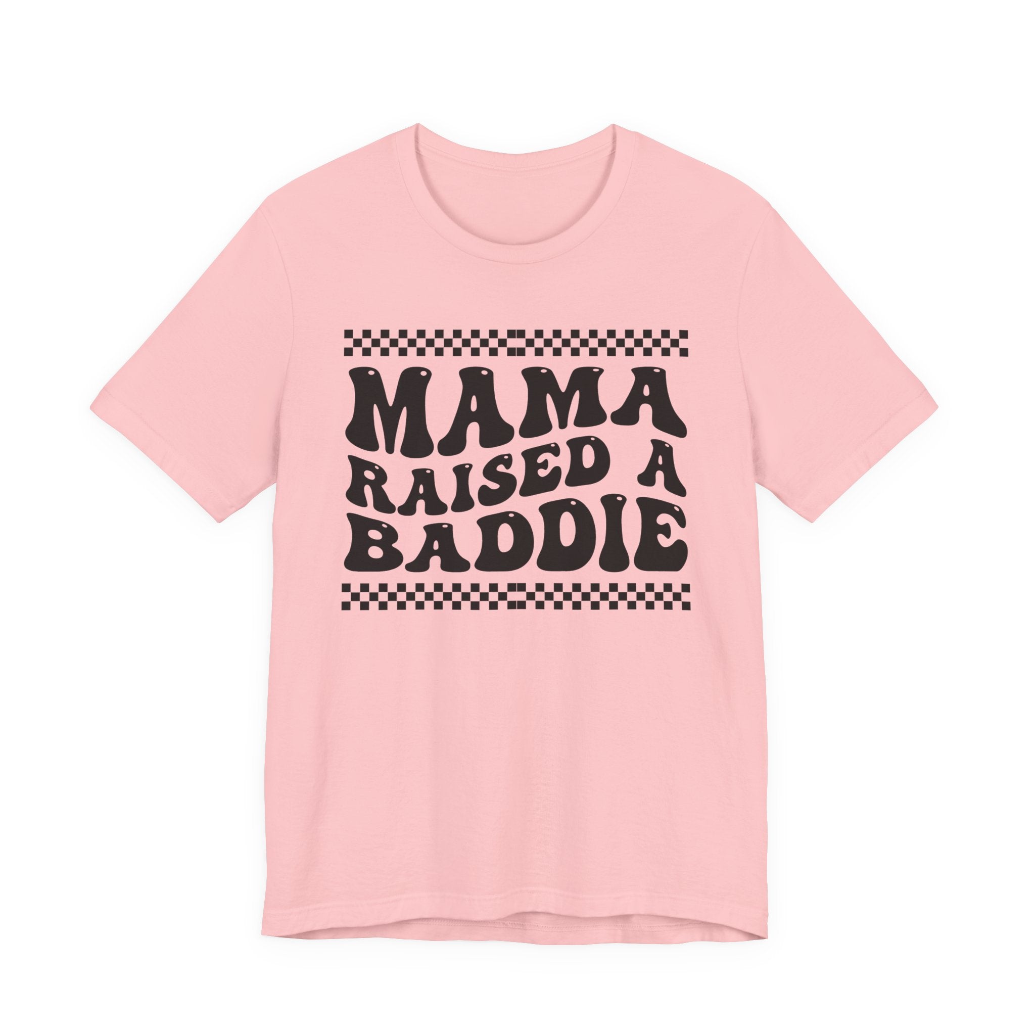 Mama Raised A Baddie