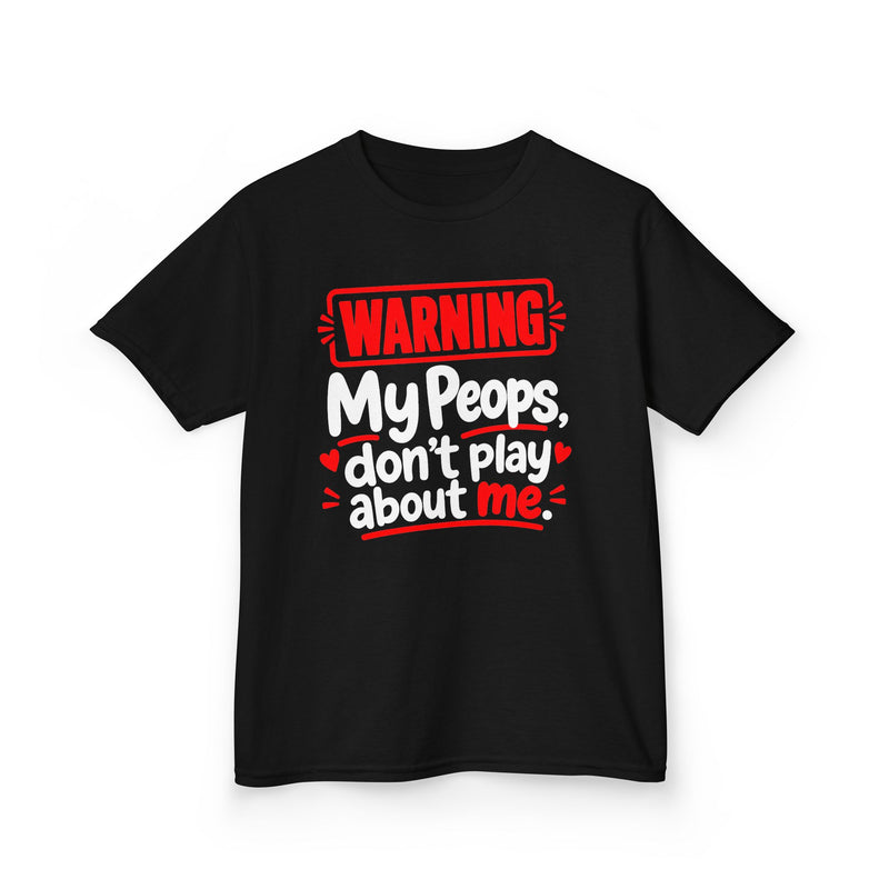 Warning My Peops Don’t Play About Me — Youth  T-Shirt