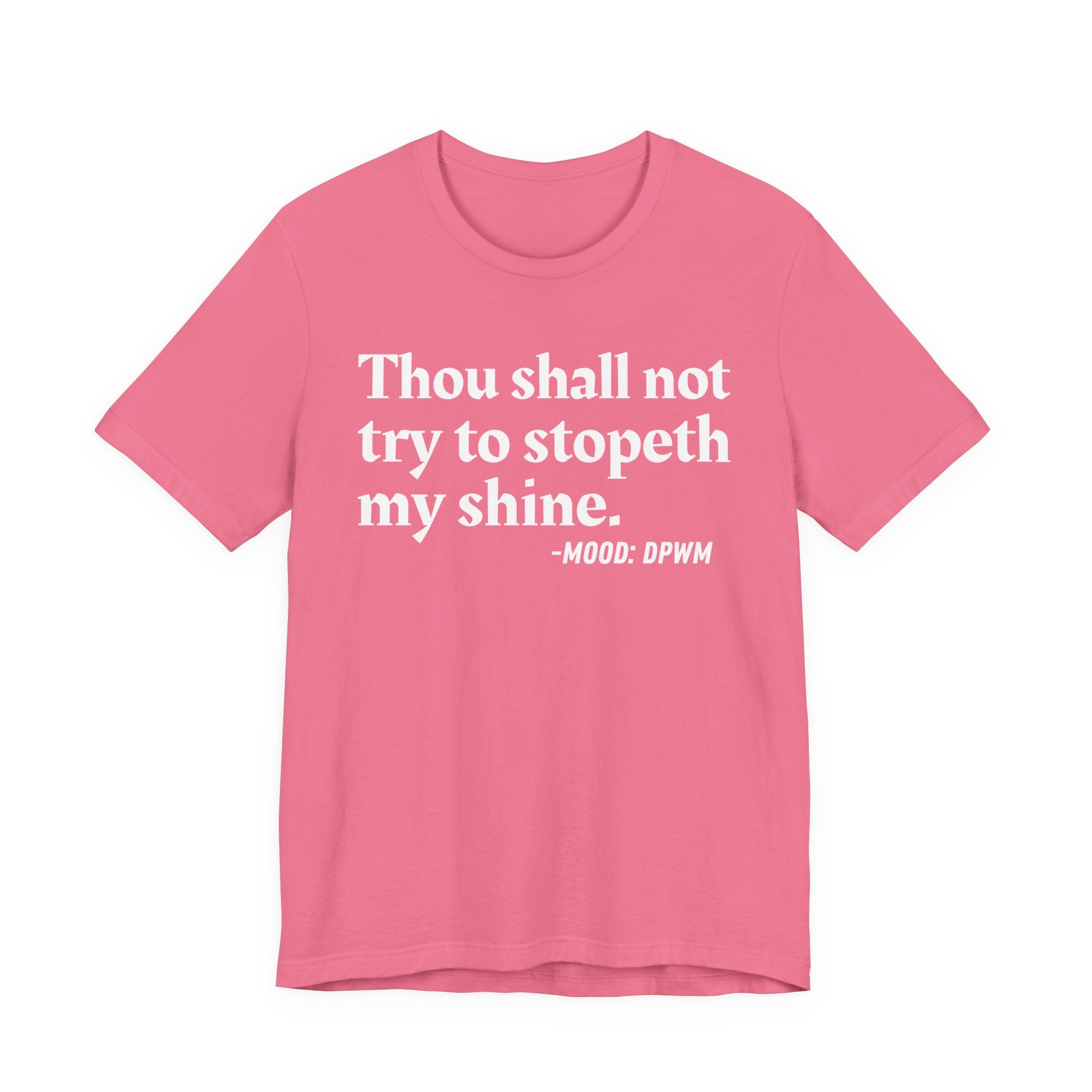 Thou Shall Not Try To Stopeth My Shine — Funny Warning Humor T-Shirt