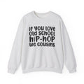 If You Love Old School Hip Hop We Cousins - Reggaeton Fan Sweatshirt