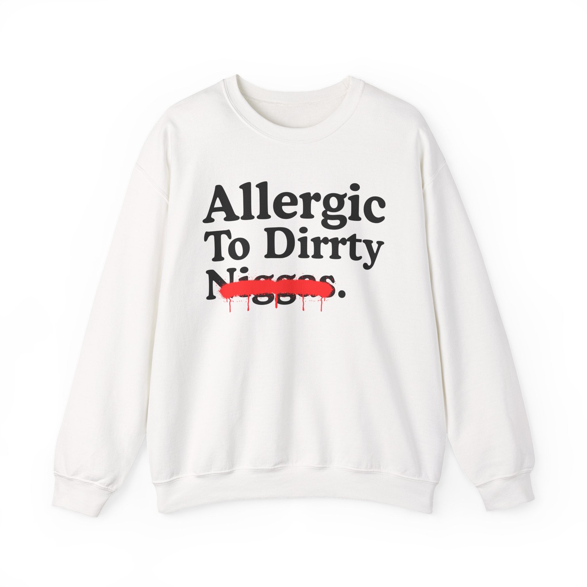 Allergic To Dirrty Niggas — Sarcastic Statement Sweatshirt