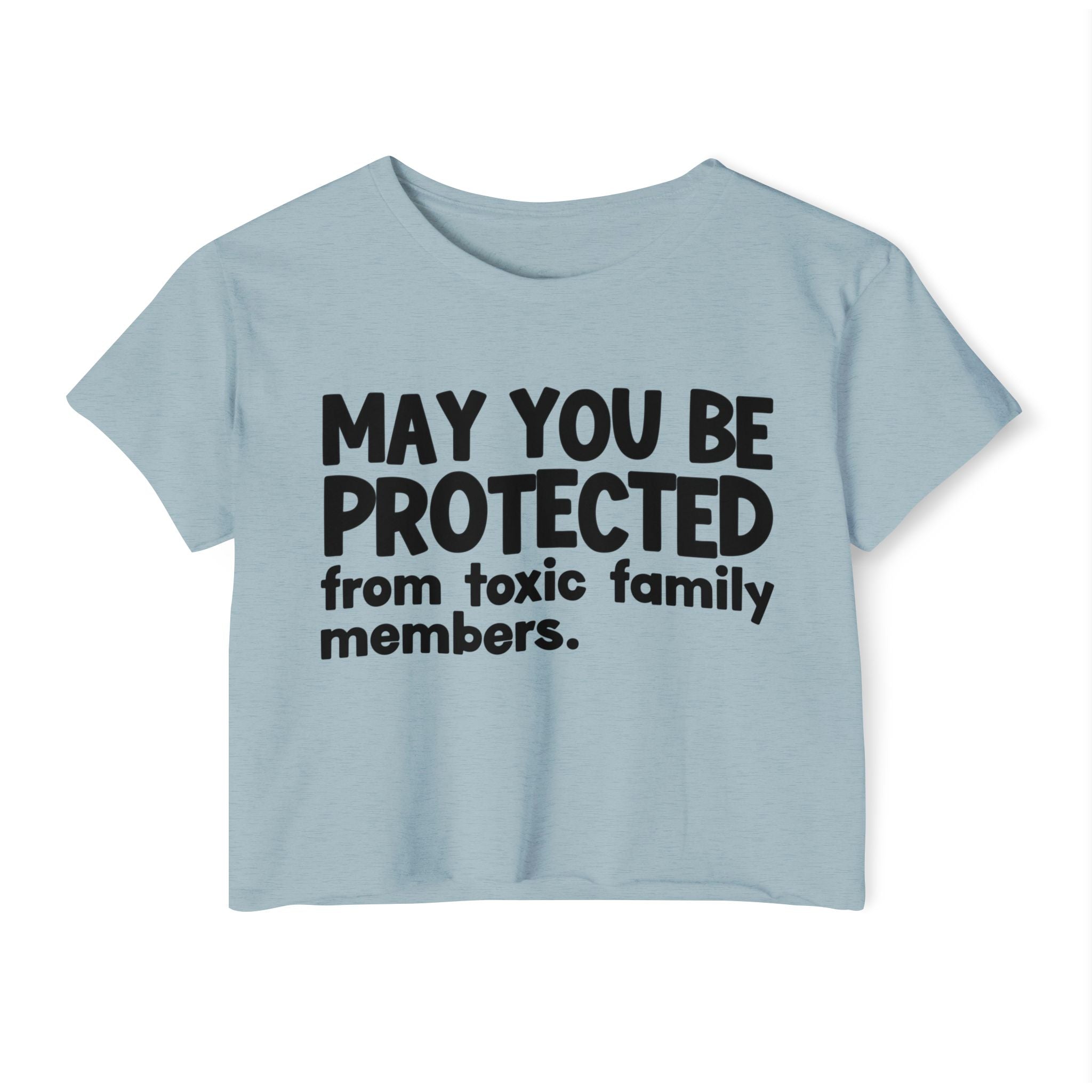 May You Be Protected From Toxic Family Members - Funny Sarcastic Prayer Crop Top