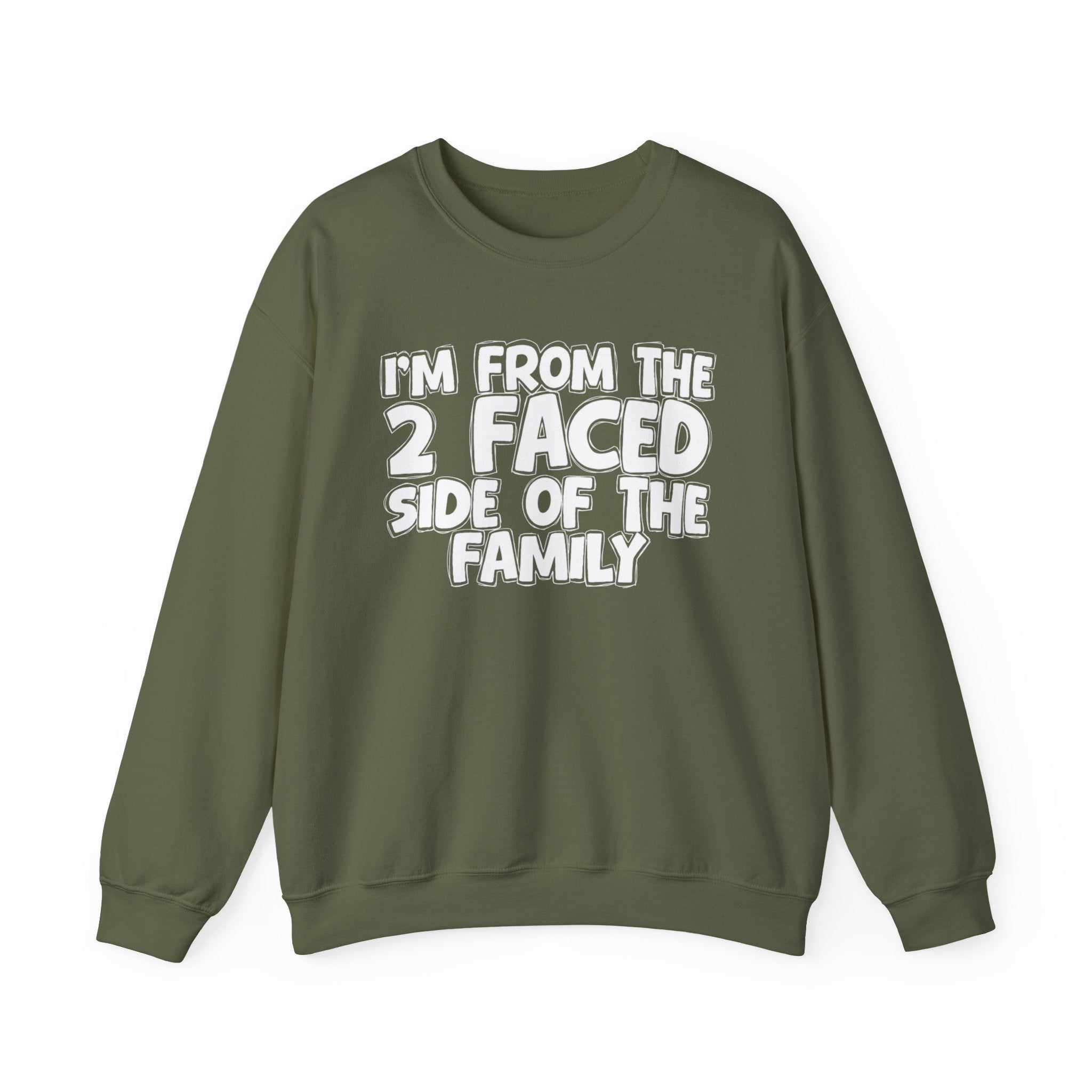 I'm From The 2 Faced Side Of The Family - Humorous Family Pride Sweatshirt