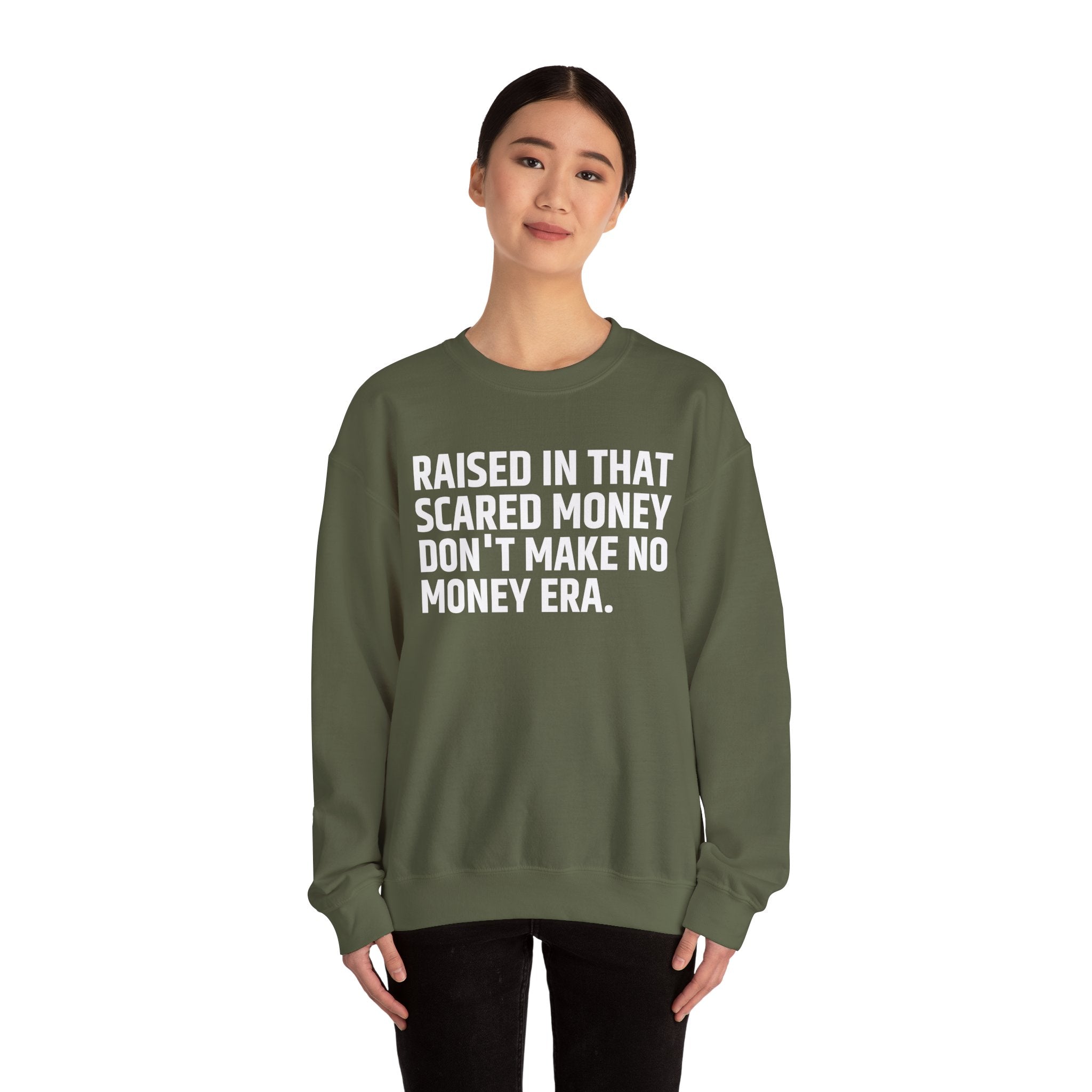 Raised In That Scared Money Don't Make No Money Era- Funny Back In The Days Sweatshirt