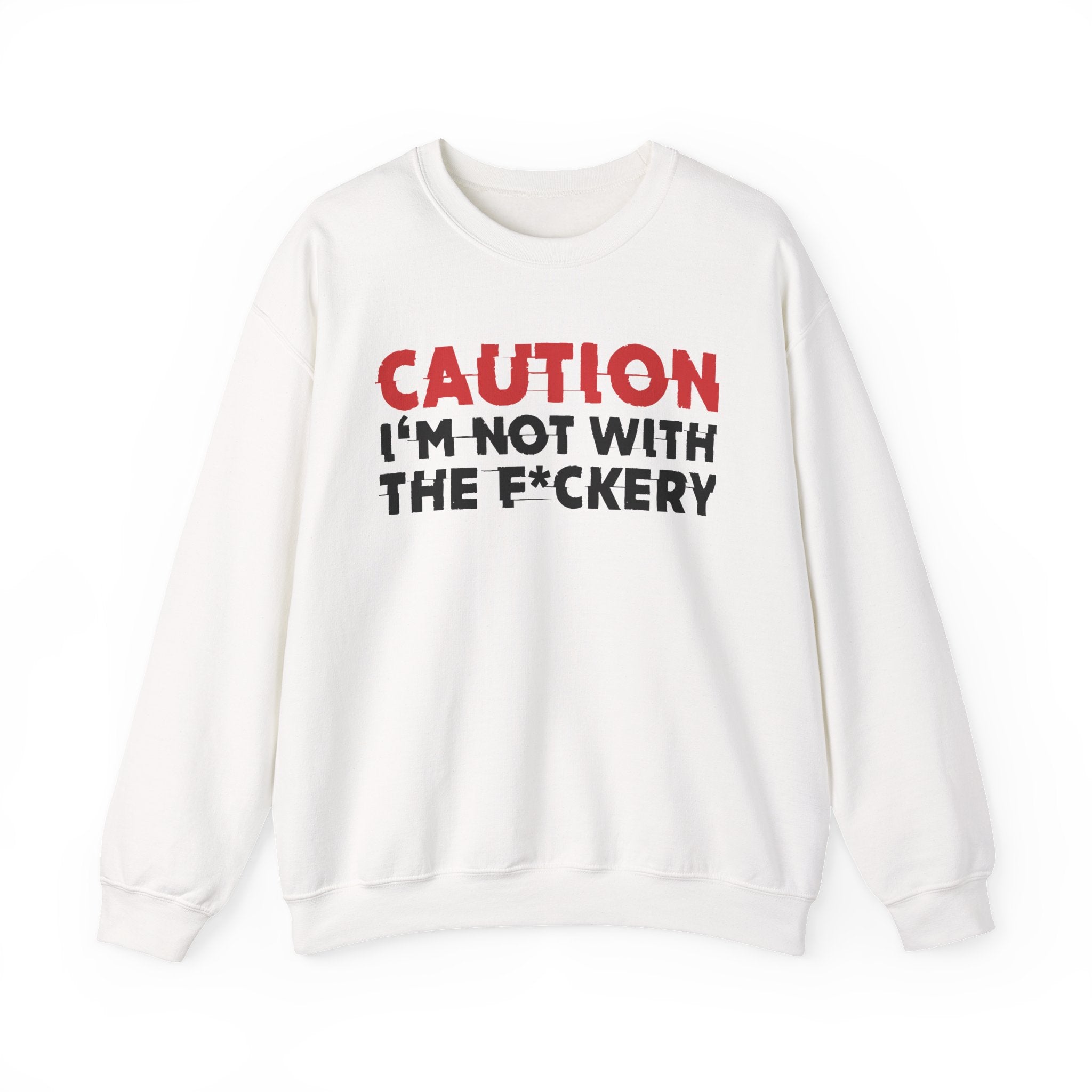 Caution I'm Not With The Fuckery Graphic Statement Sweatshirt