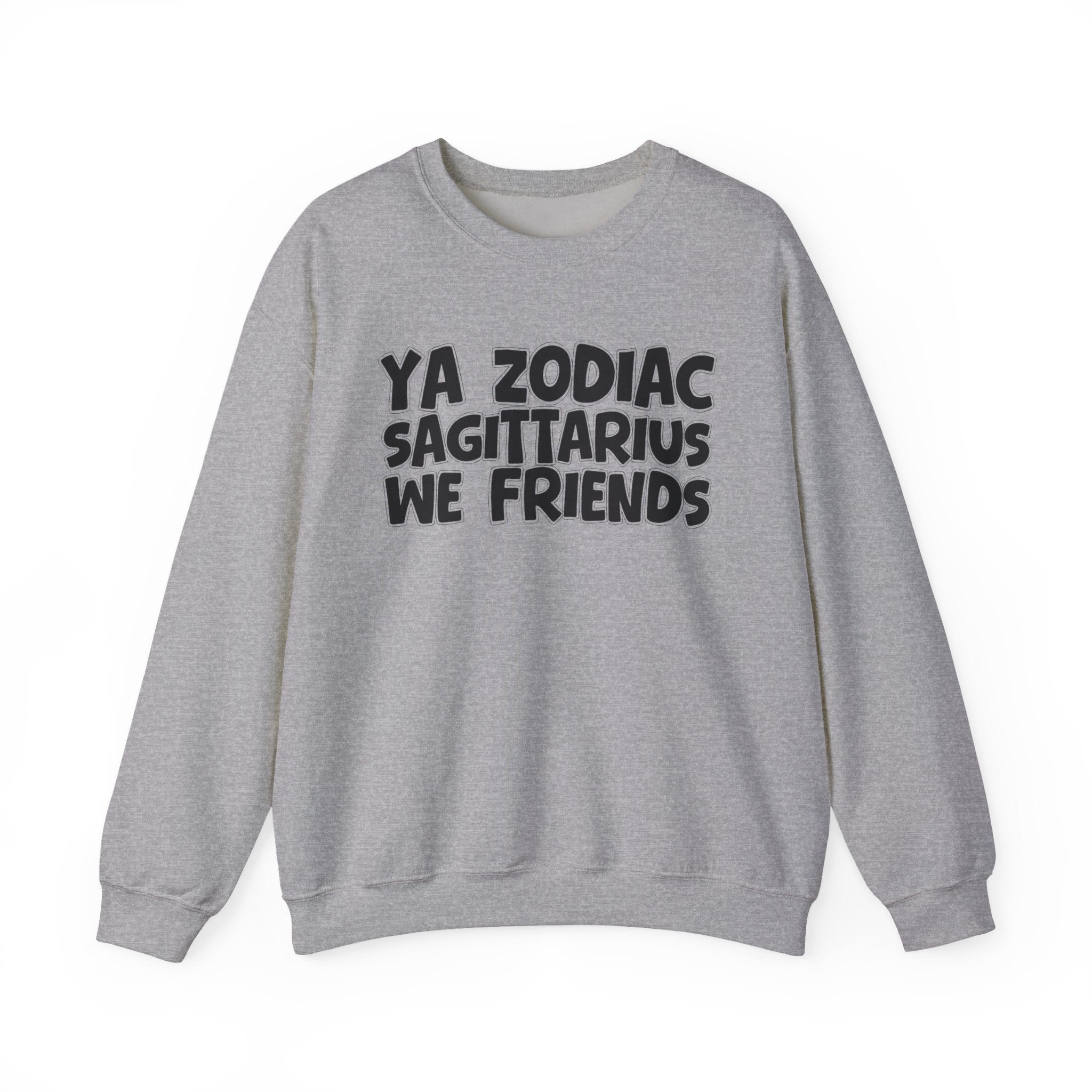 Ya Zodiac SAGITTARIUS We Friends - Fun Astrological Pride Sweatshirt