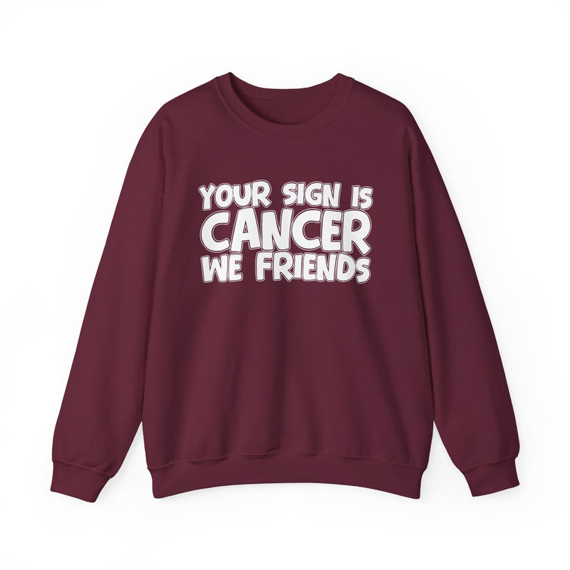 Your Sign is Cancer We Friends —— Fun Astrological Pride Sweatshirt