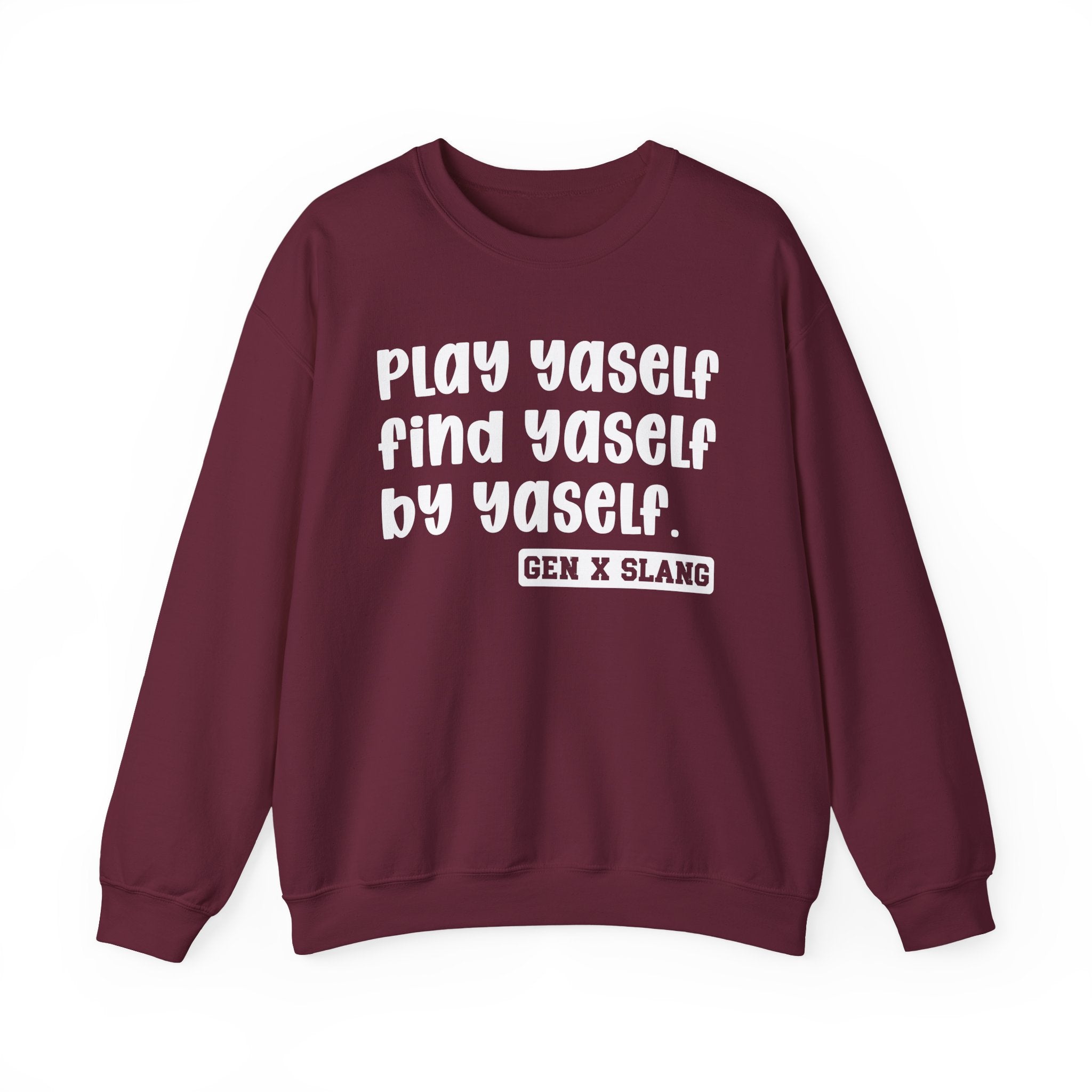 Play Yaself Find Yaself By Yaself – Funny Sarcastic Graphic Sweatshirt