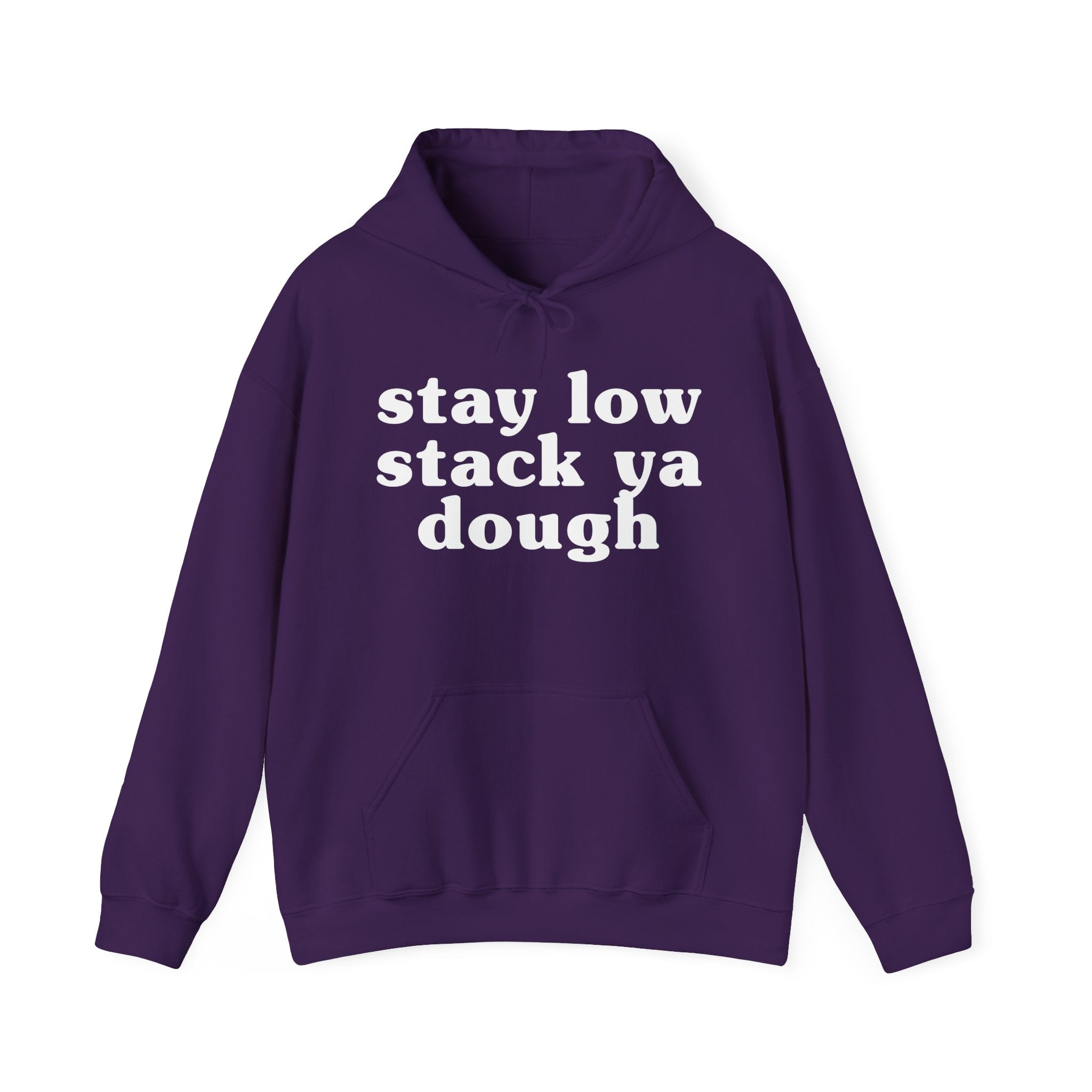 Stay Low Stack Ya Dough - Funny Scary Quote Hoodie