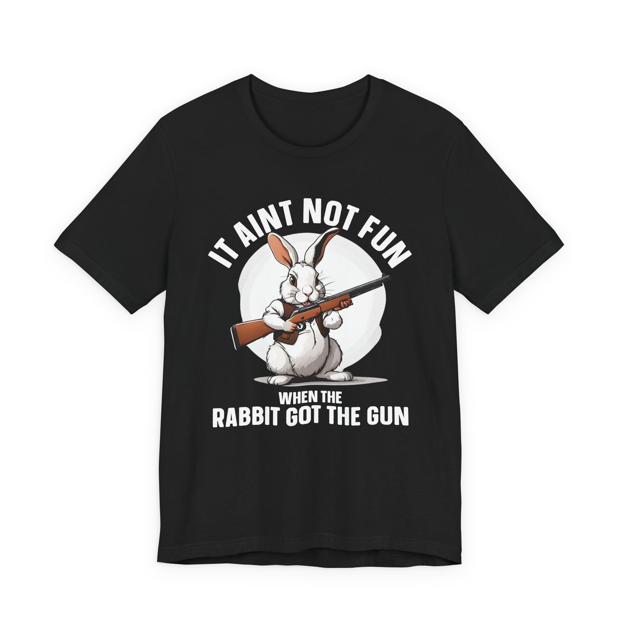 It Aint Not Fun Whe The Rabbit Got The Gun T-Shirt
