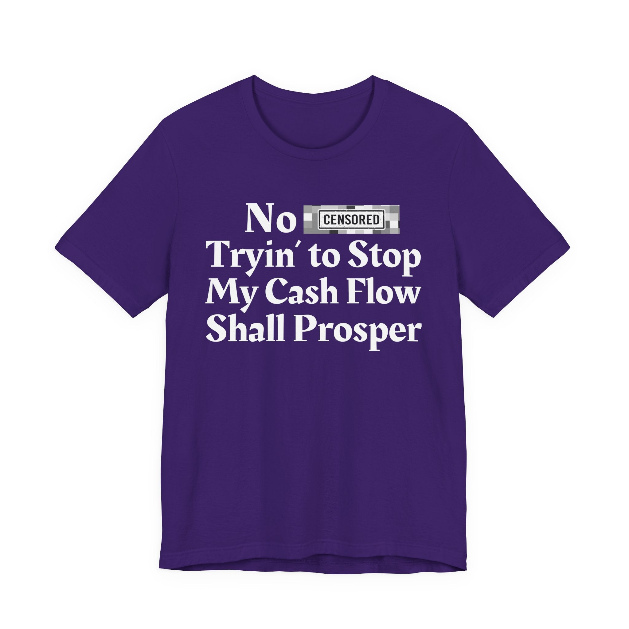 No Bitch Tryin' To Stop My Cash Flow Shall Prosper — Bold Christian Statement T-Shirt