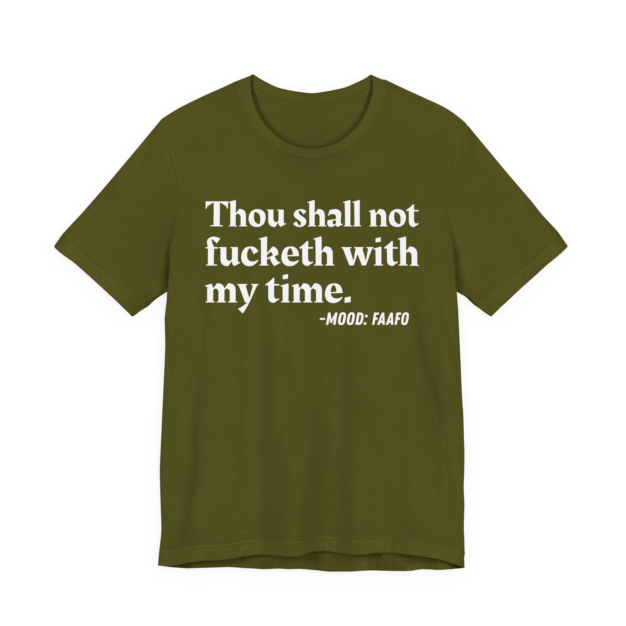 Thou Shall Not Fucketh With My Time Mood T-Shirt —  Statement T-Shirt