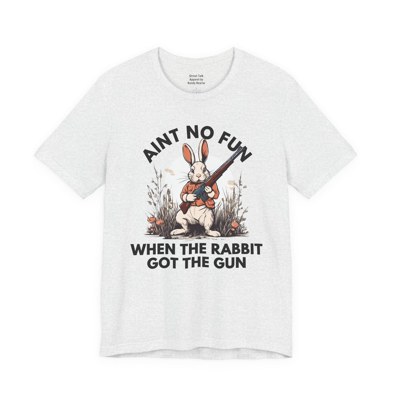 Ain't No Fun When The Rabbit Got The Gun — T-Shirt V2
