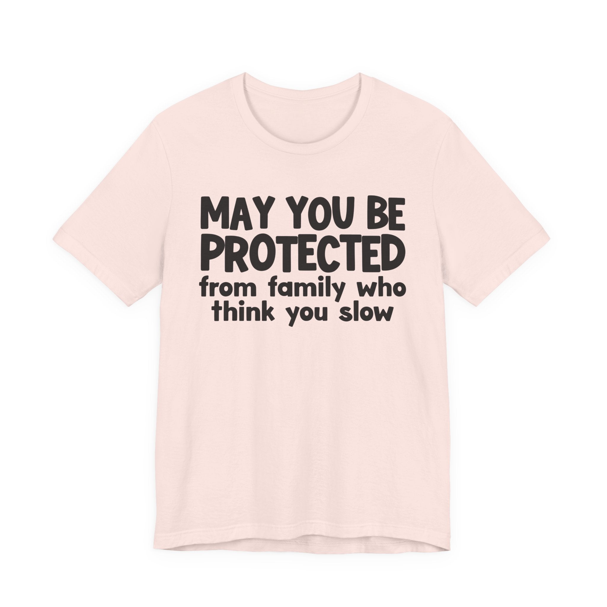 May You Be Protected From Family Who Think You Slow — Funny Sarcastic Prayer Tee