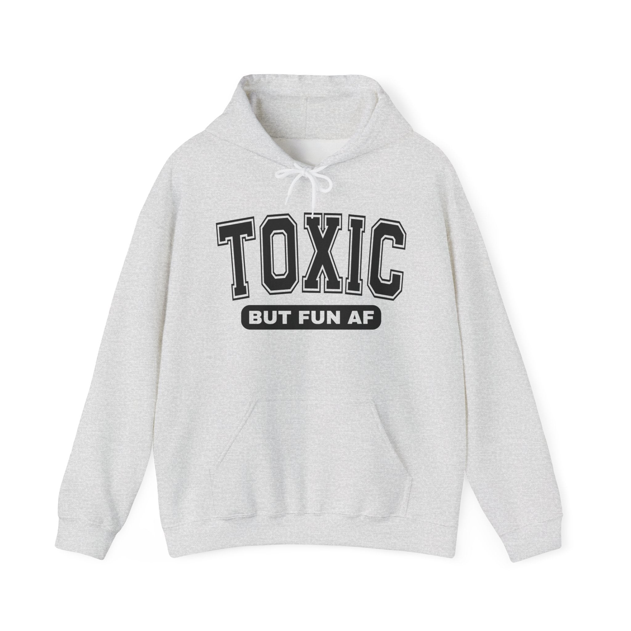 Toxic But Fun AF - Playful Warning Hoodie