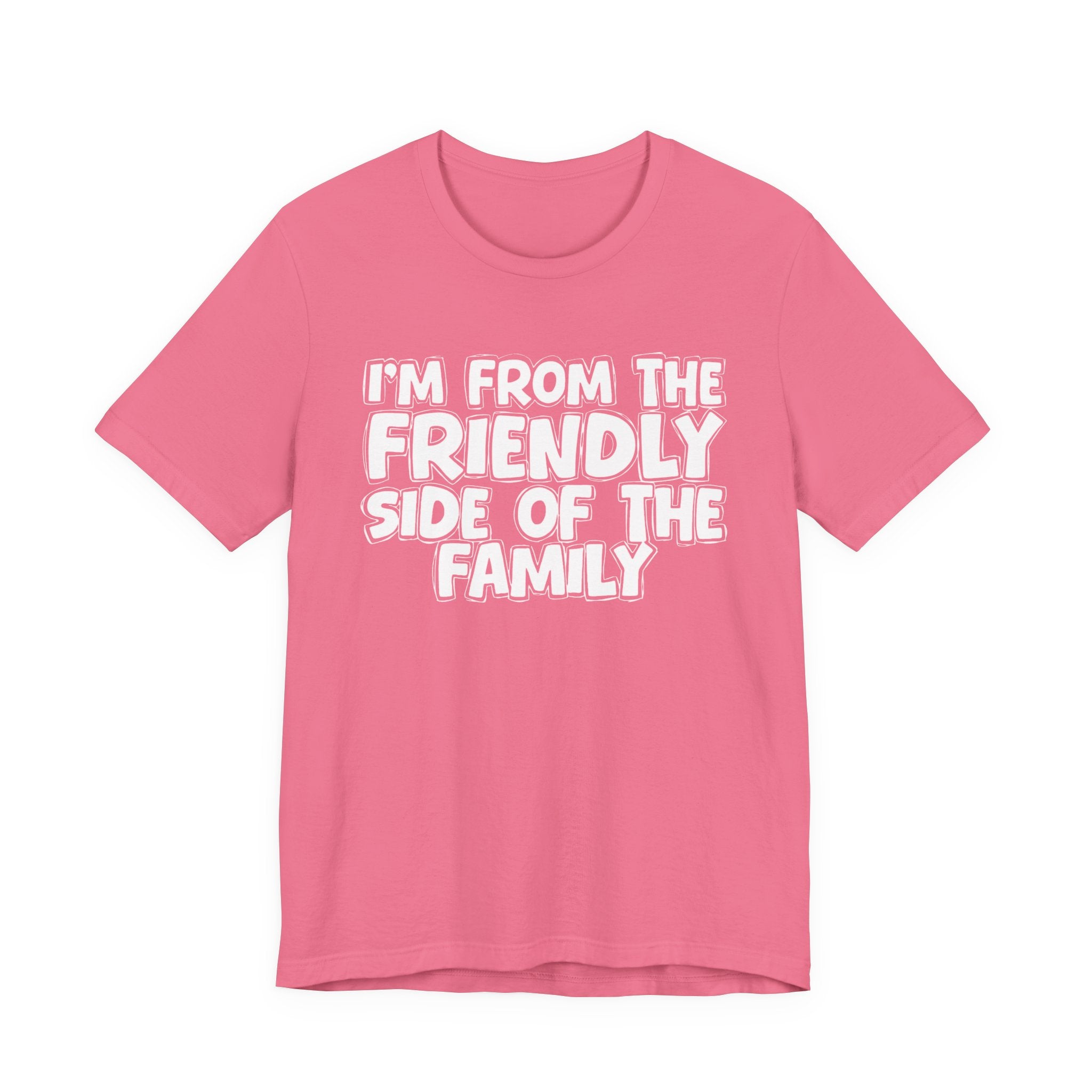I'm From The Friendly Side of the Family — Funny Family Pride Tee