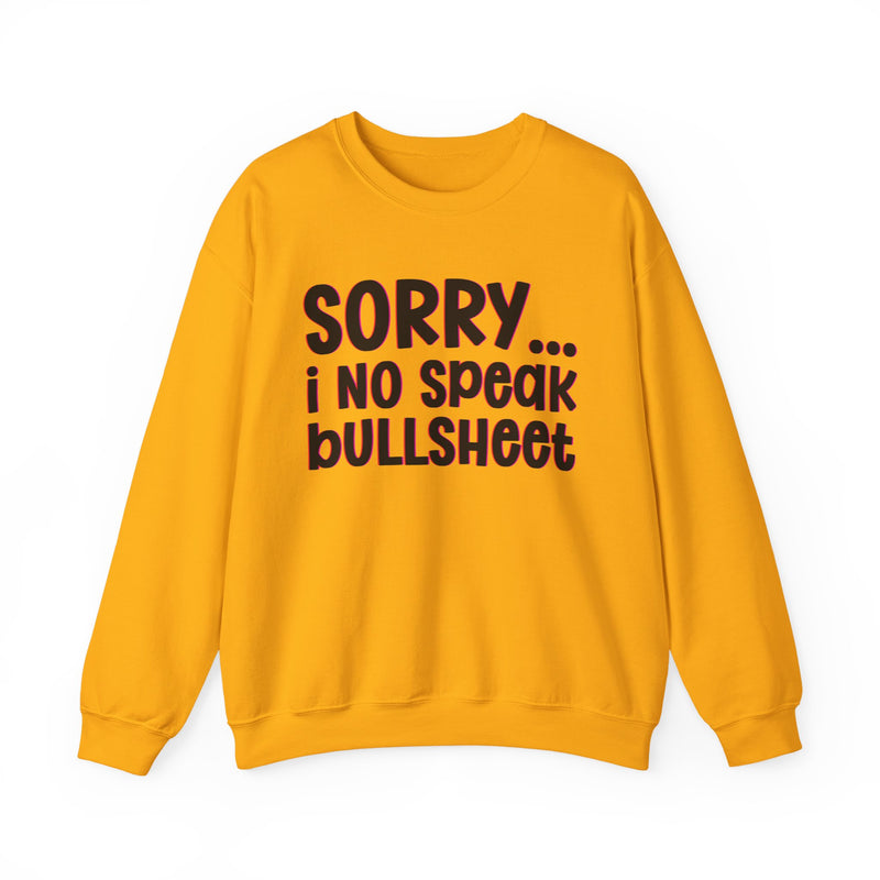 Sorry I No Speak Bullsheet  —  Humorous Reaction Sweathsirt