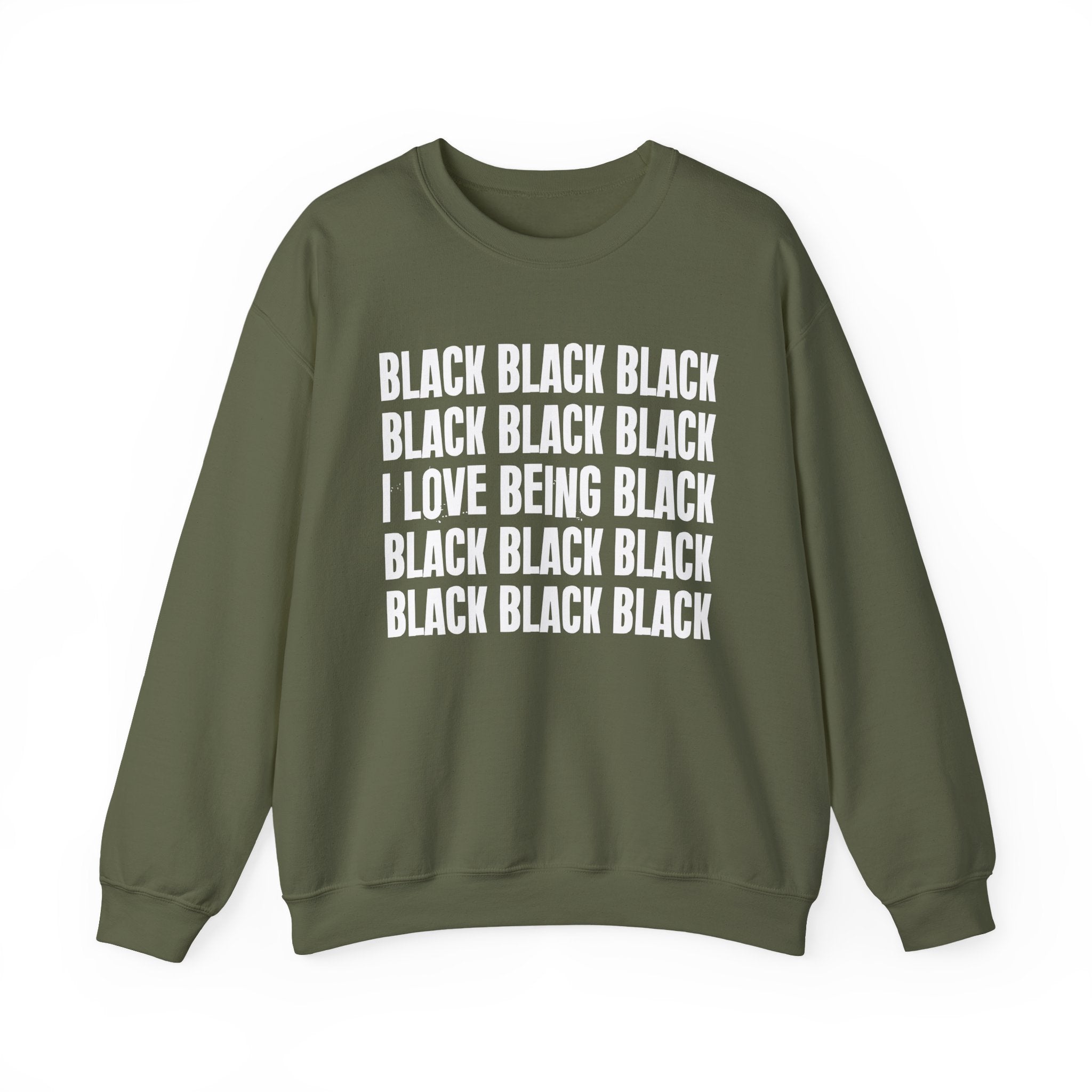 Black Black Black I Love Being Black — Black Pride Sweatshirt