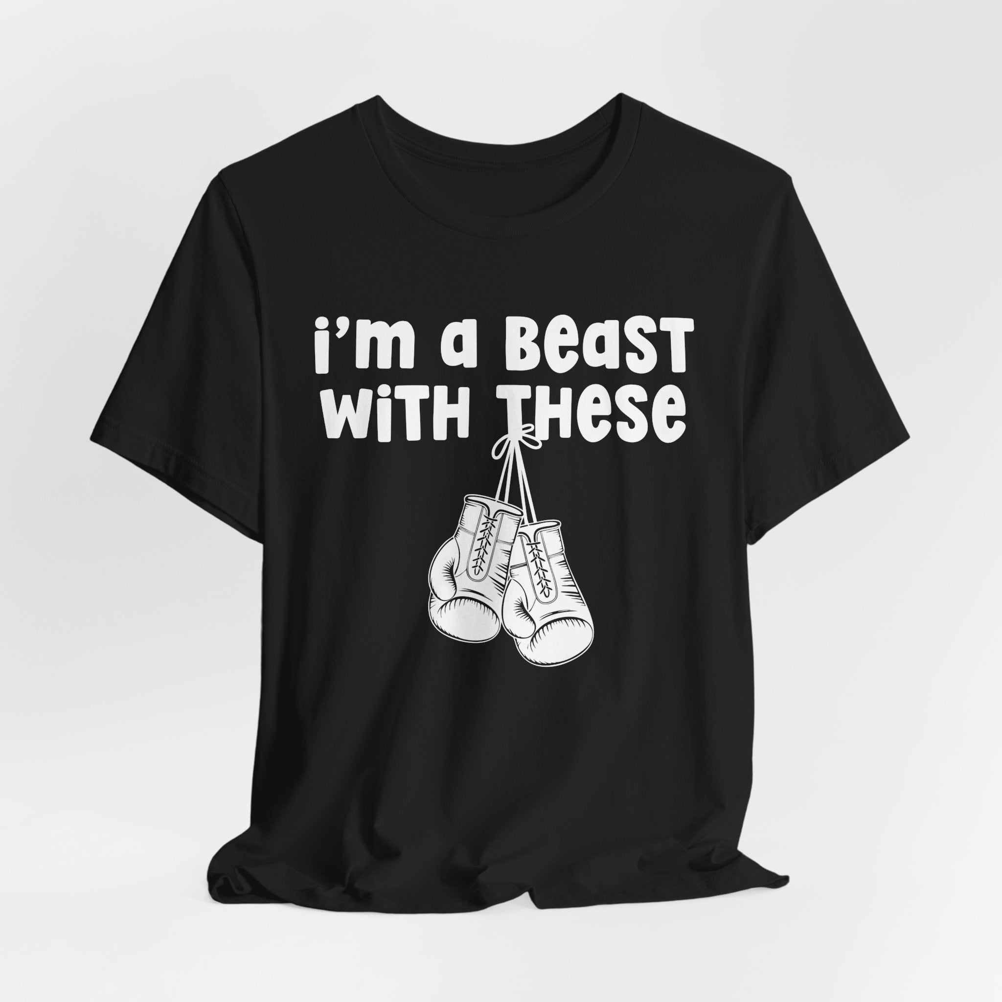 I'm A Beast With These － Boxing T-Shirt