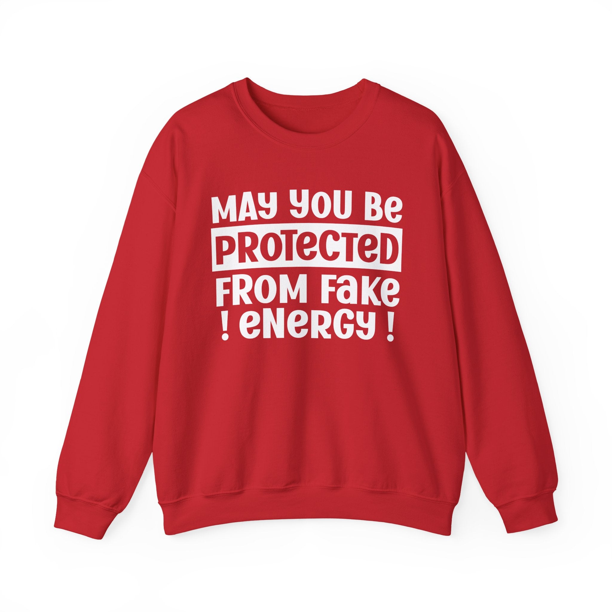 May You Be Protected From Fake Energy - Protective Wish Sweatshirt