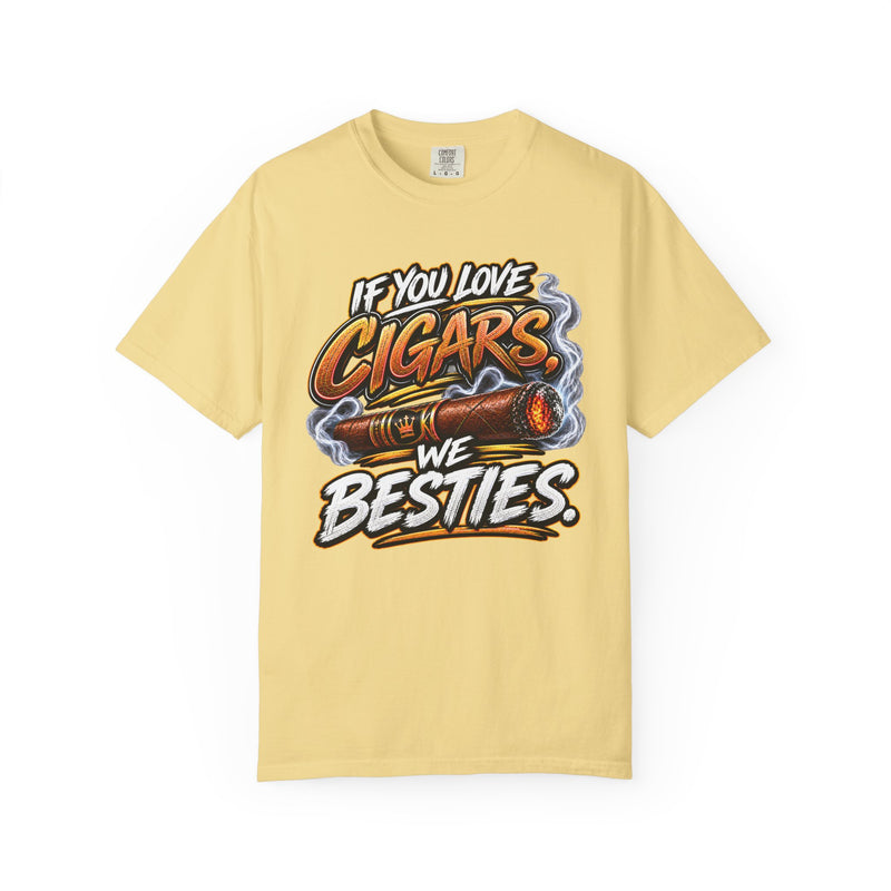 If You Love Cigars We Besties – Cigar Lover T-shirt