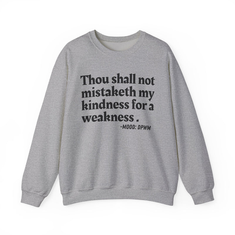 Sweatshirt with “THOU SHALL NOT MISTAKETH MY KINDNESS FOR A WEAKNESS” statement print