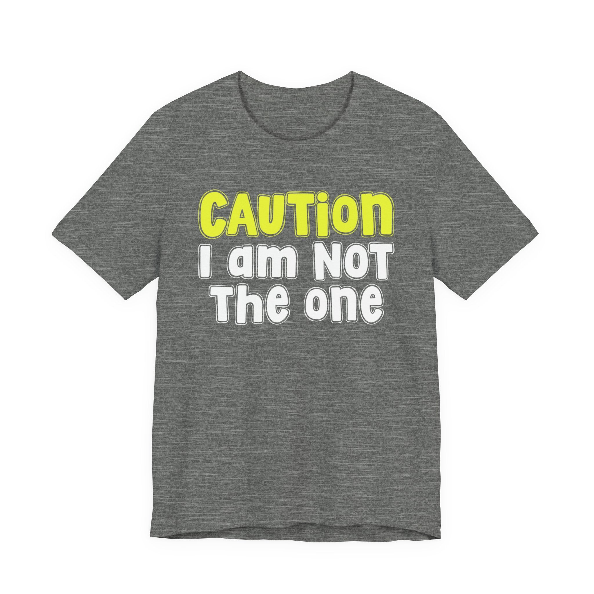 Caution I'm Not The One — Urban Warning Statement T-shirt