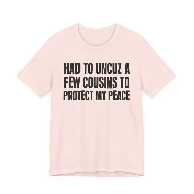 Had To Uncuz A Few Cousins To Protect My Peace