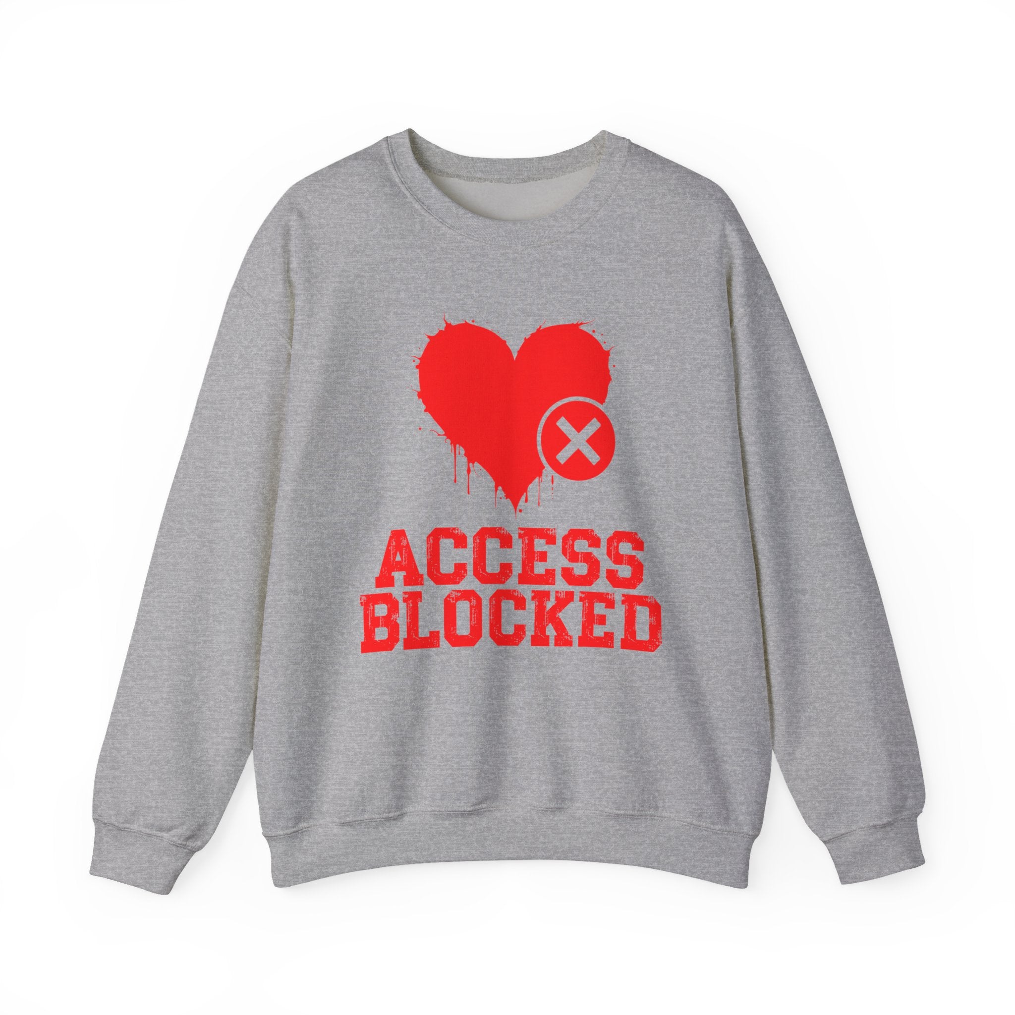 Access Blocked Heart — Humorous Relationship Rejection Sweatshirt