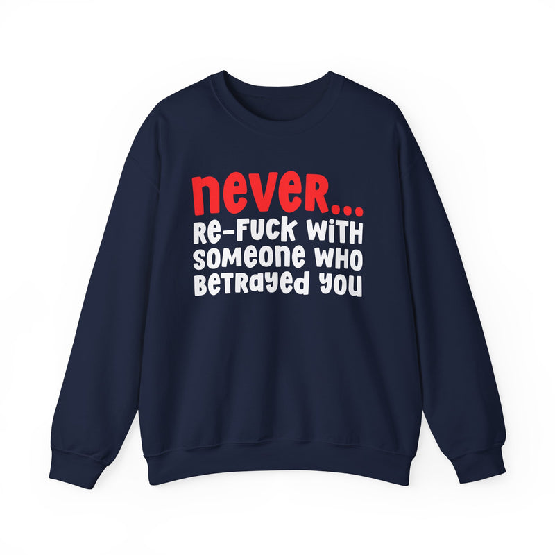 Never Re-Fuck With Someone Who Betrayed You － Urban Warning Sweatshirt