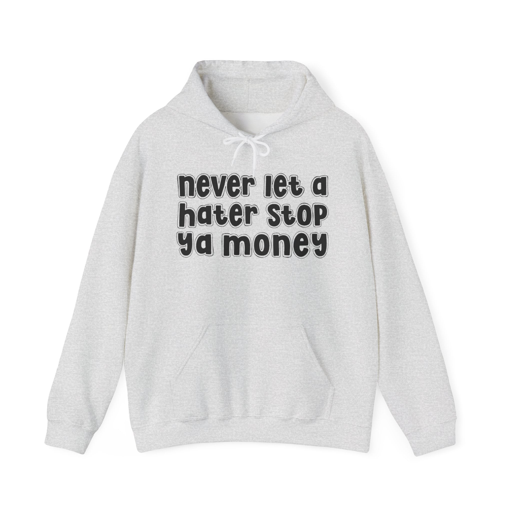 Never Let A Hater Stop Ya Money － Urban Statement Hoodie
