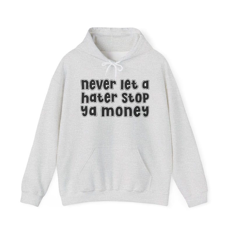 Never Let A Hater Stop Ya Money － Urban Statement Hoodie
