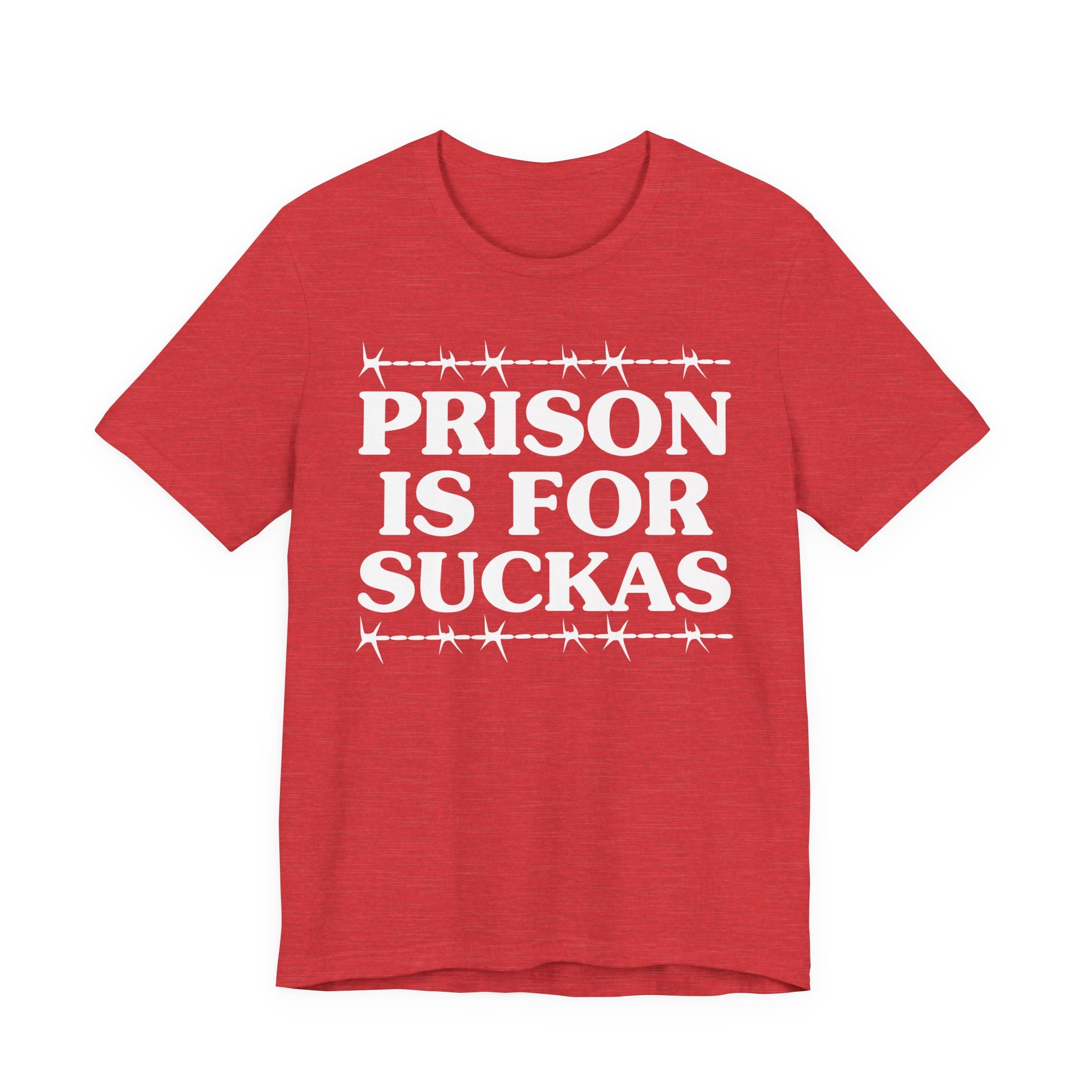 Prison Is For Suckas - Tee Shirt