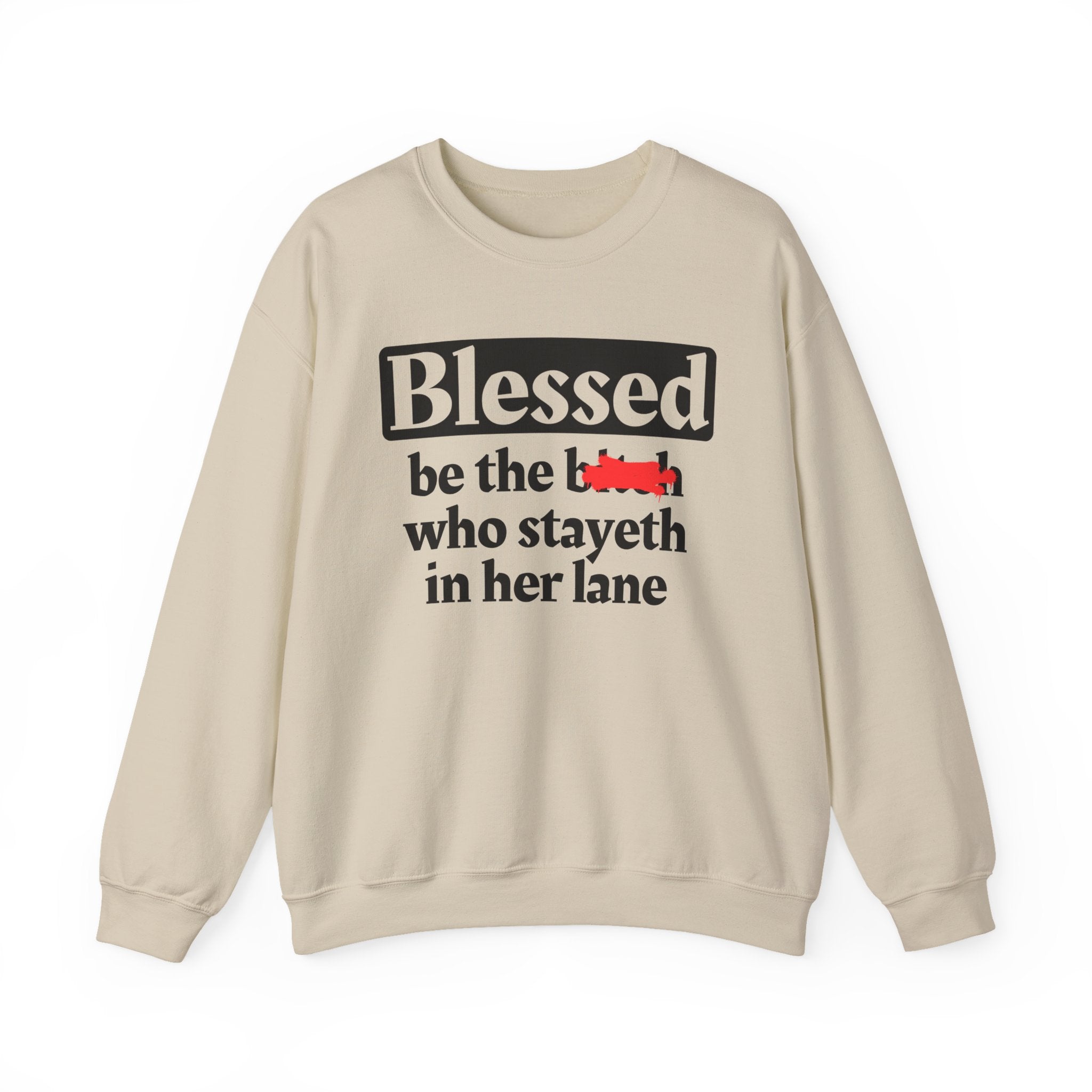 Blessed Be The Bitch Who Stayeth In Her Lane － Sweatshirt