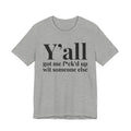 Y'all Got Me Fuck'd Up Wit Someone Else T-shirt