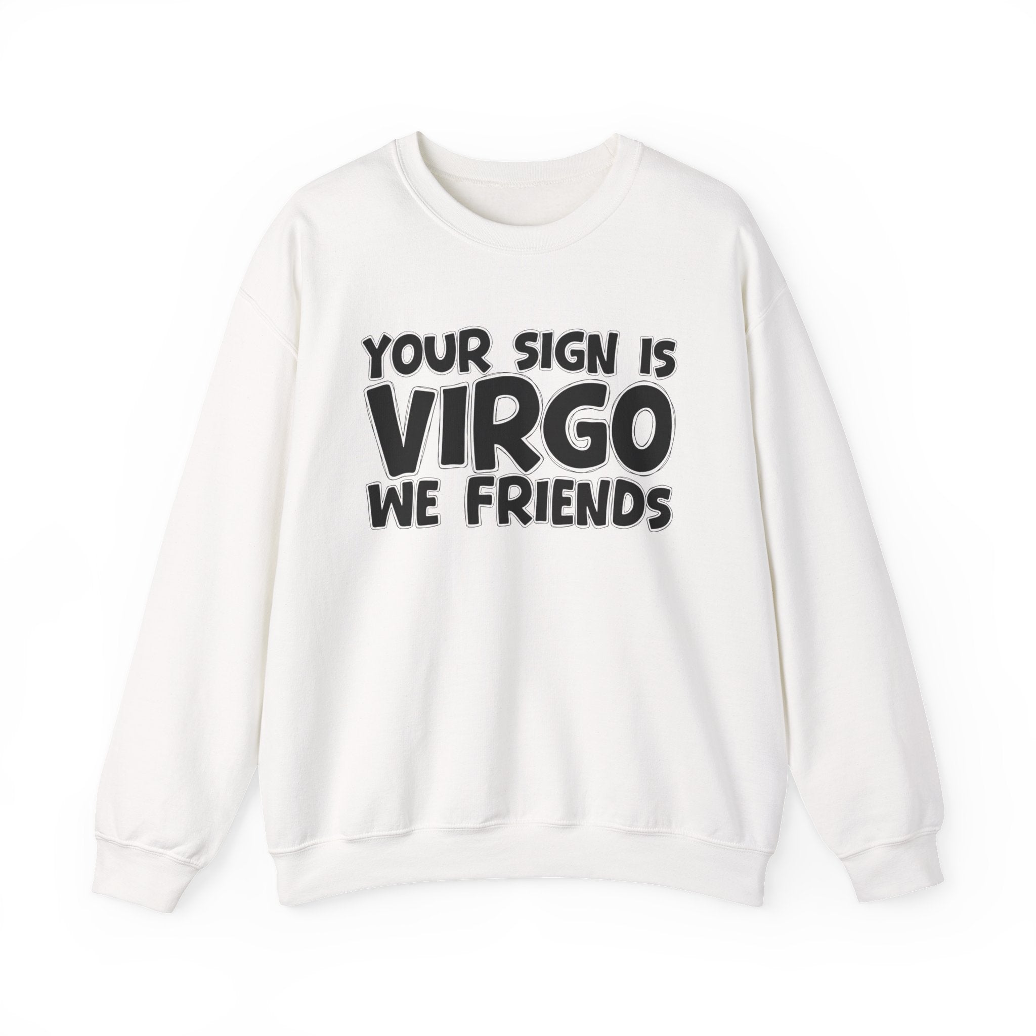 If Your Sign is Virgo We Friends - Fun Astrological Pride Sweatshirt