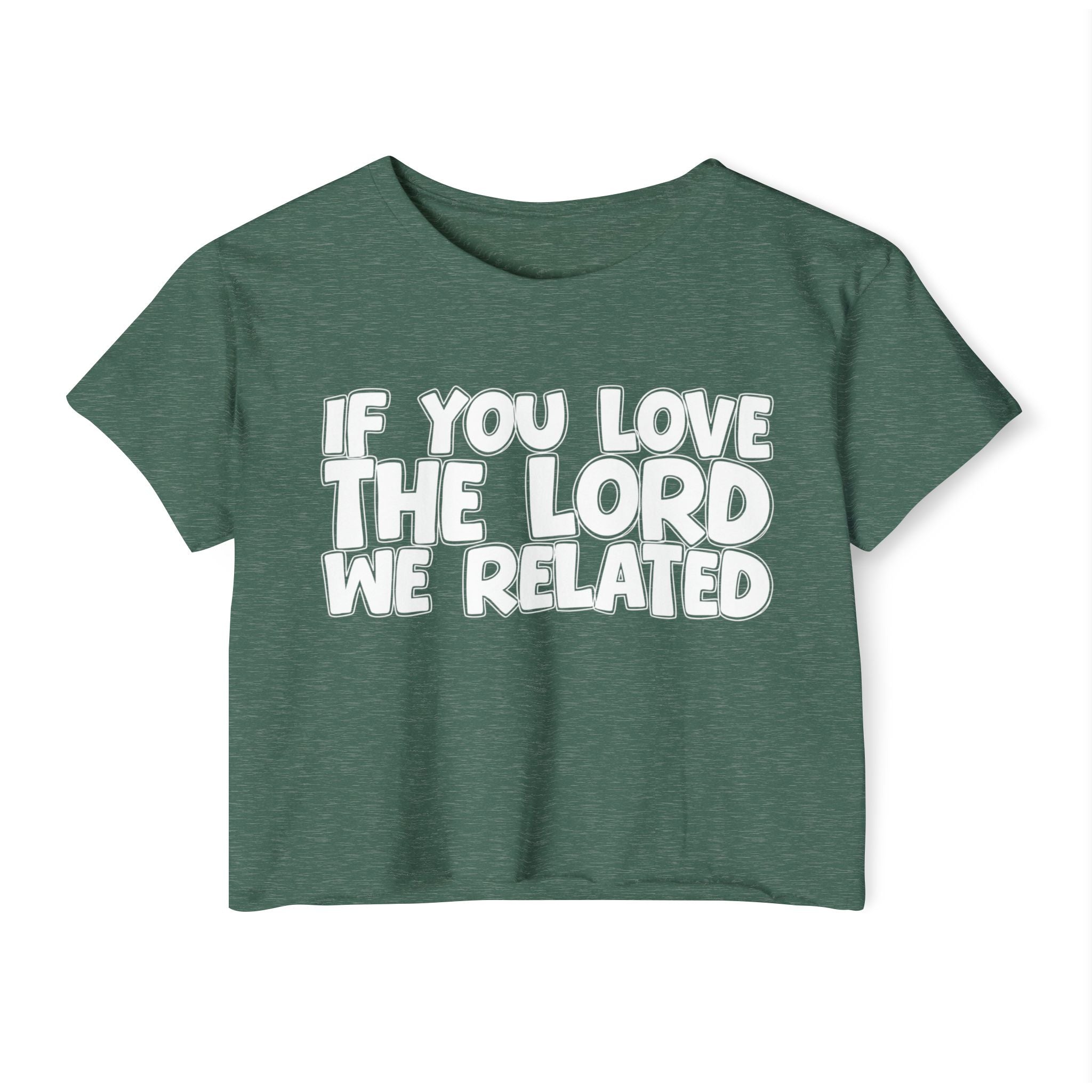 If You Love The Lord We Related - Spiritual Pride Crop Top