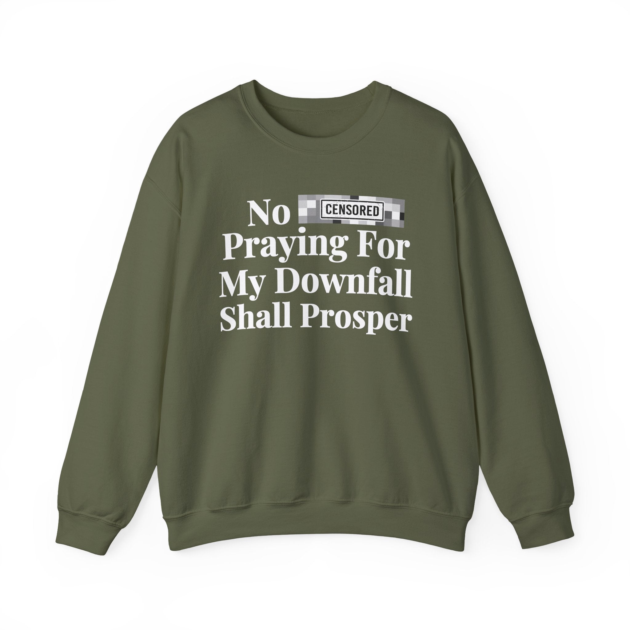 No Bitch Praying For My Downfall Shall Prosper — Bold Christian Statement Sweatshirt