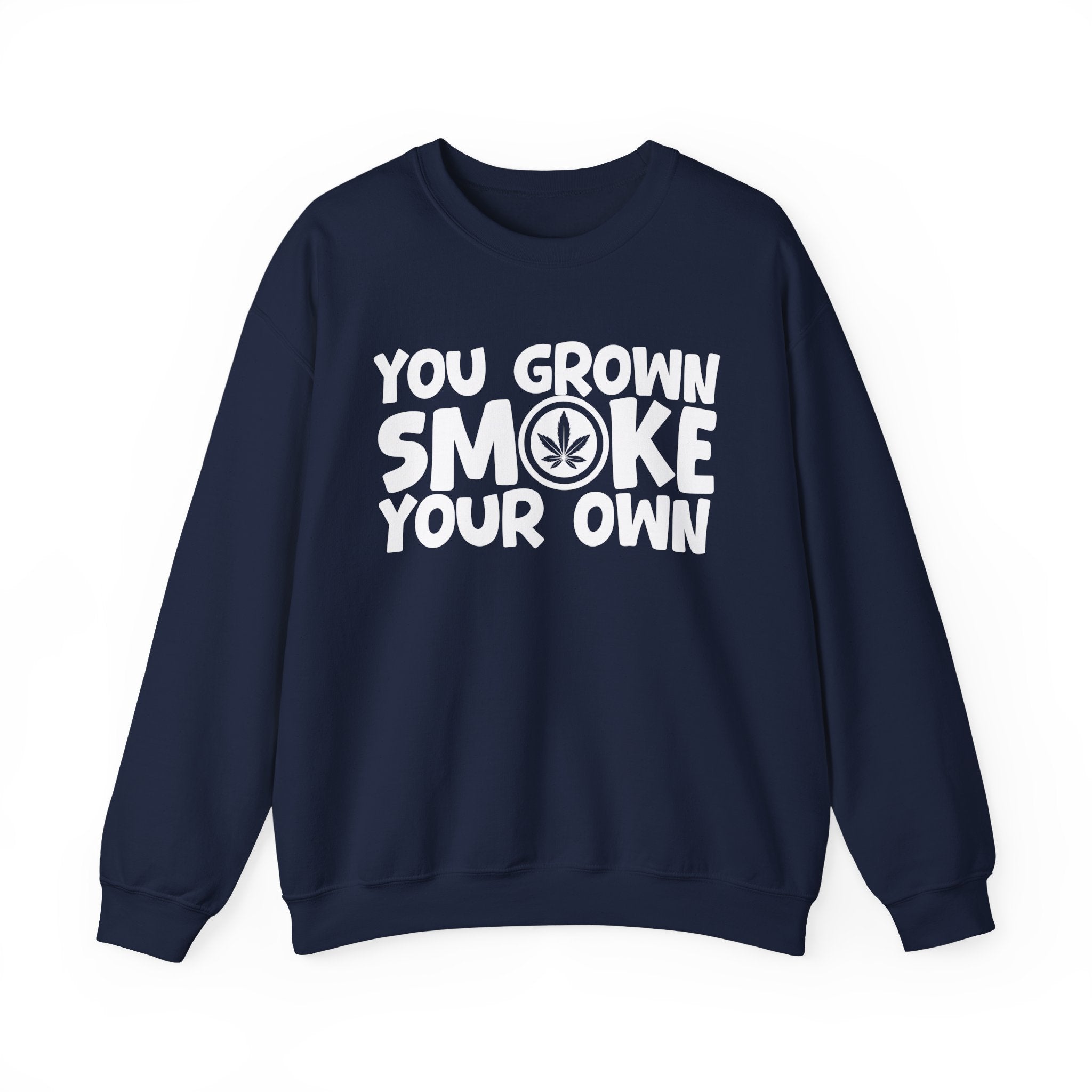 You Grown Smoke Your Own - Funny Back In The Days Sweatshirt