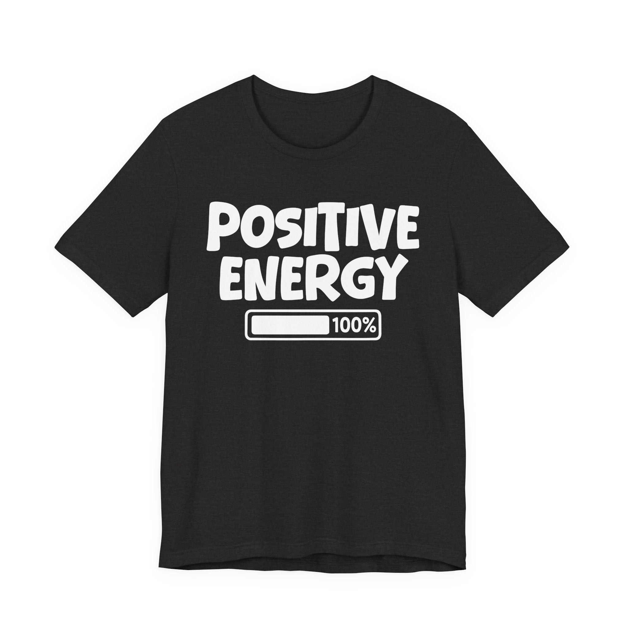 Positive Energy  100% Loaded - Motivational tee