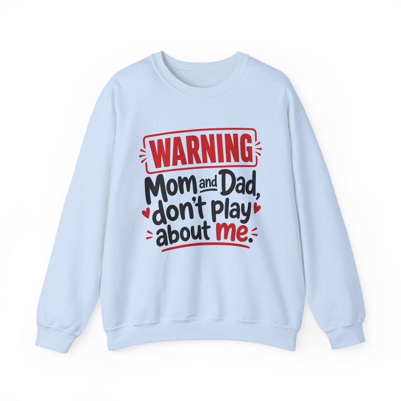 Mom and Dad, Don't Play About Me — Adult Parent-Child Sweatshirt