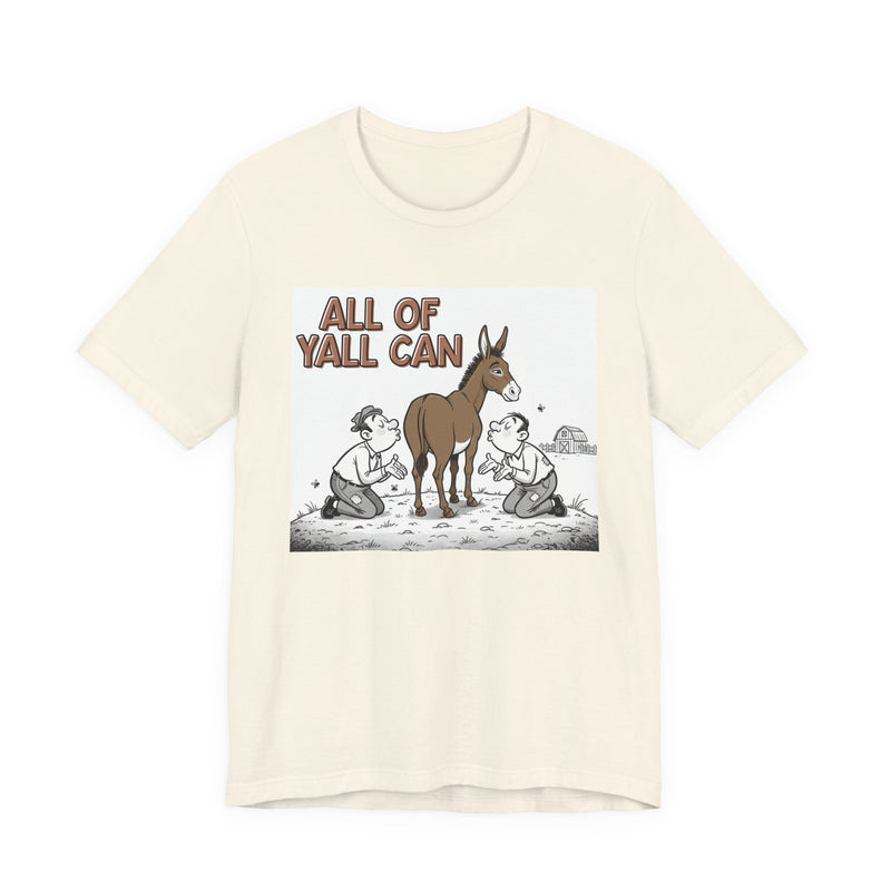 All Of Y'all Can (Kiss My Ass) - T-Shirt