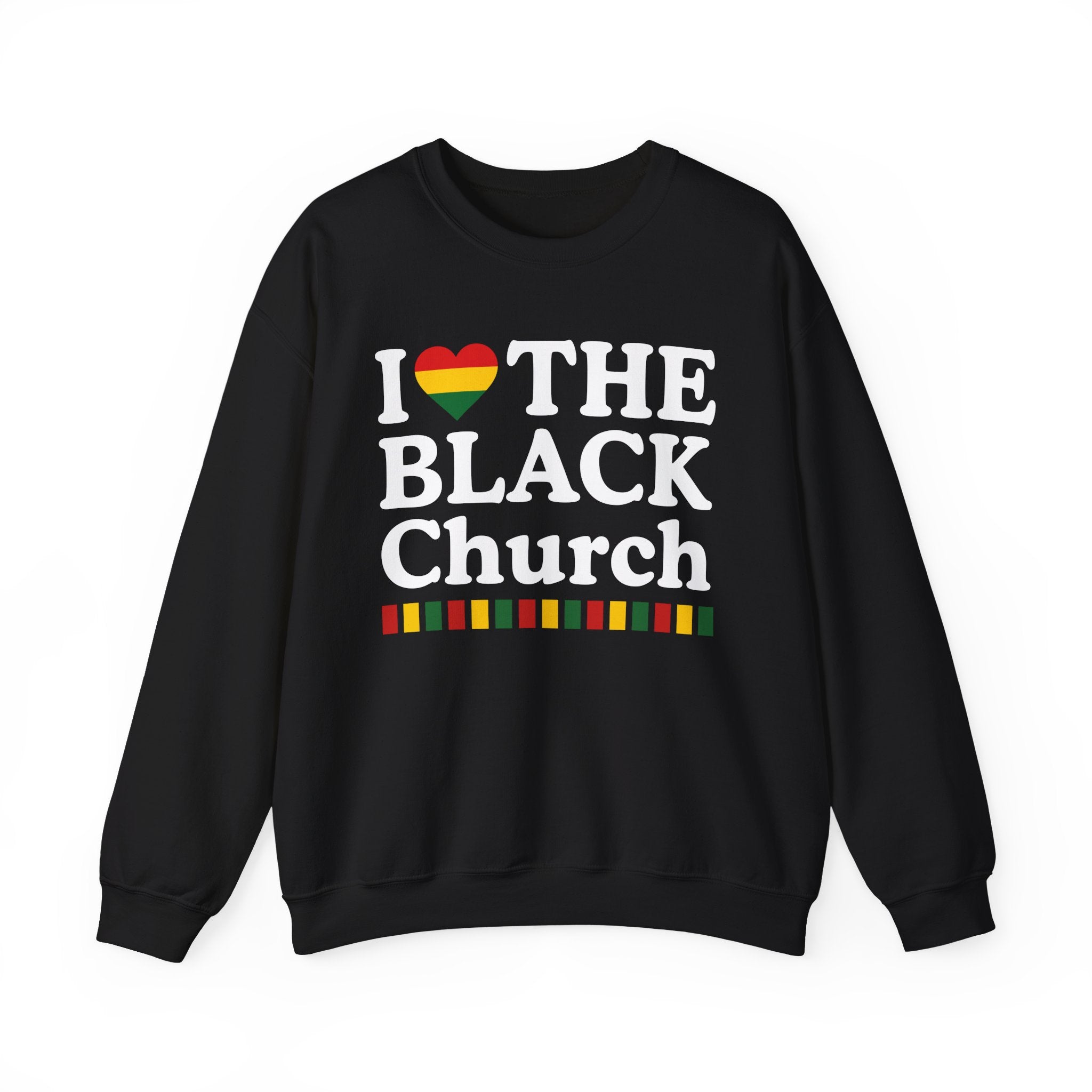 I love The Black Church - Celebrating Black Excellence Sweatshirt