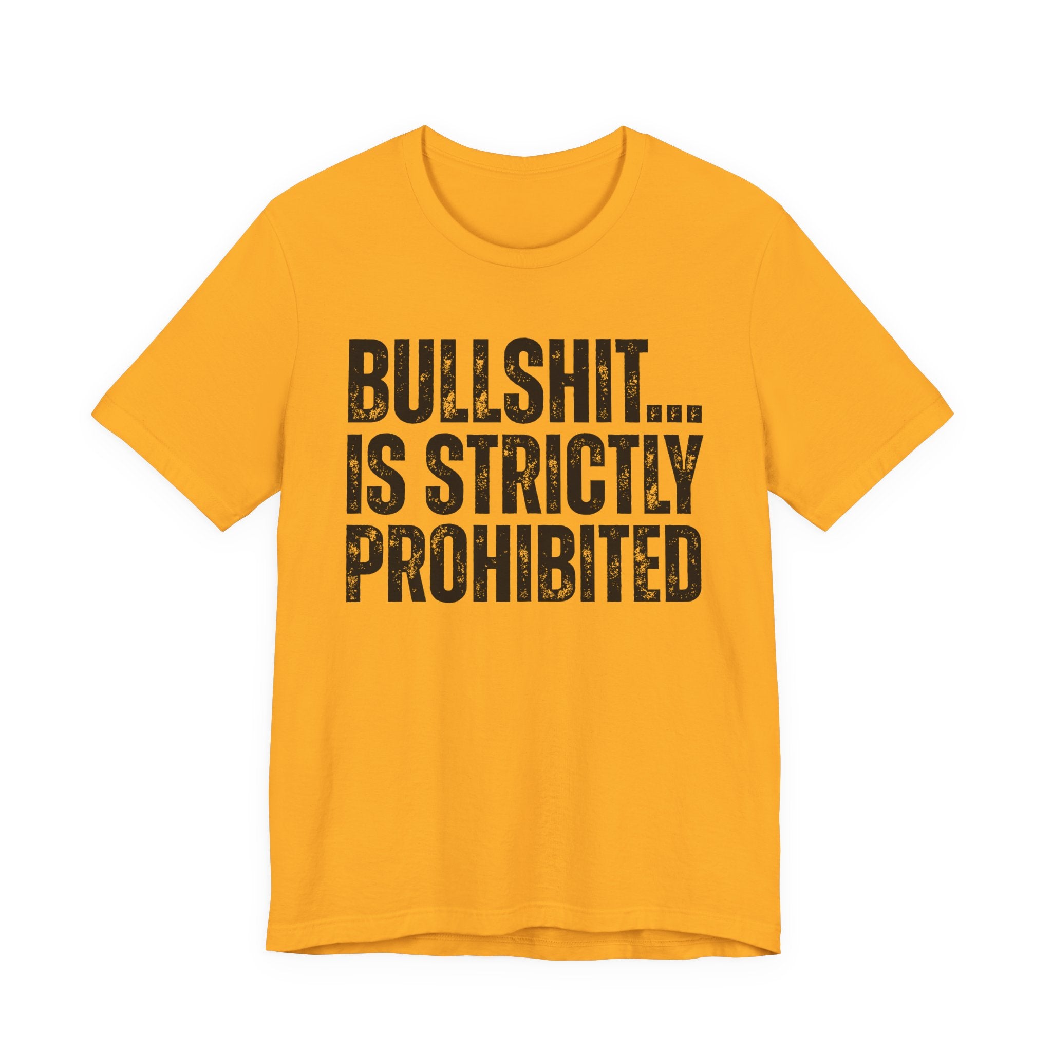 Bullshit...Is Strictly Prohibited — Sarcastic Statement T-Shirt
