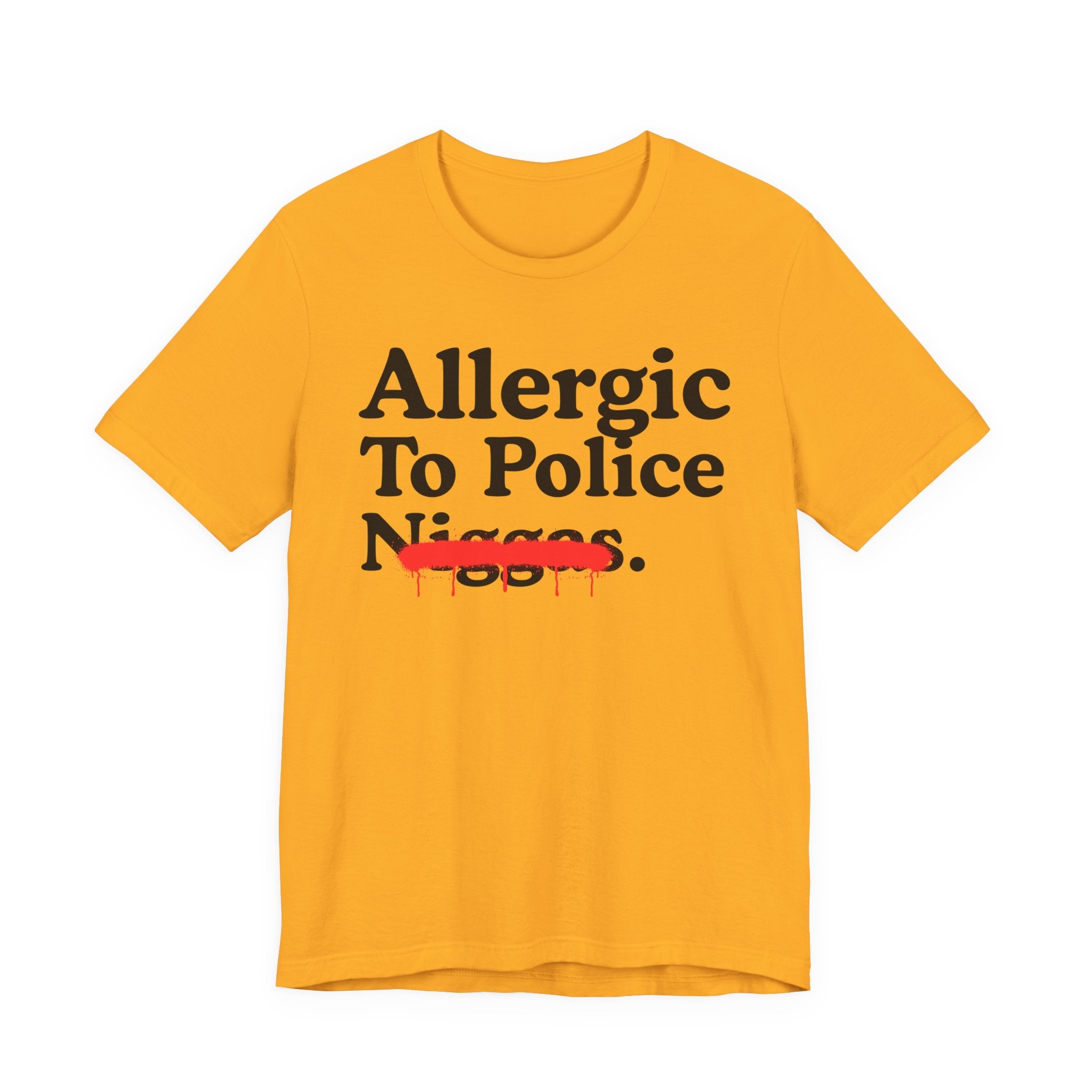 Allergic To Police Niggas — Funny Reaction T-Shirt