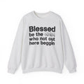 Blessed Be The [Censored] Who Not Out Here Beggin' - Funny Inspirational Sweathsirt