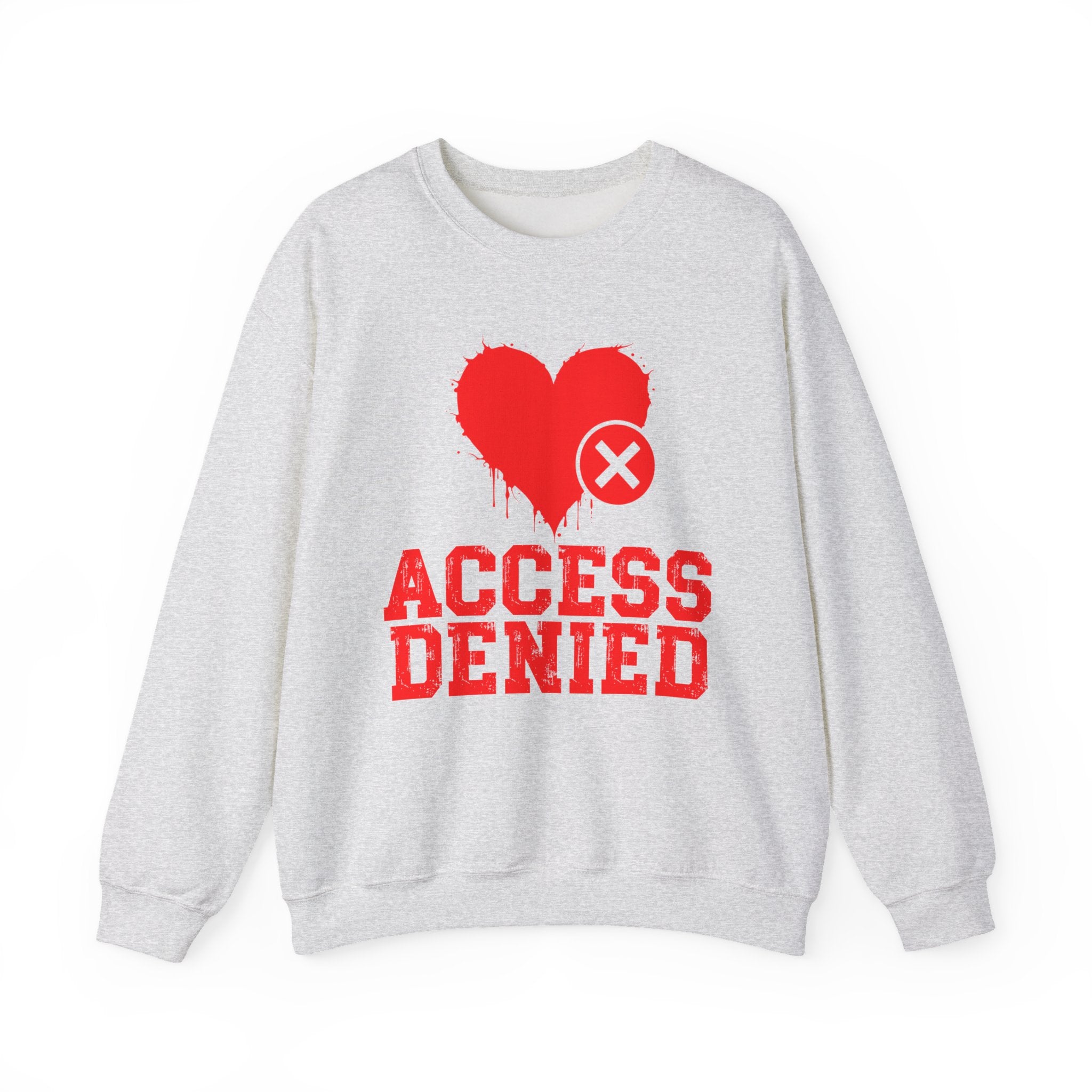 Access Denied Heart (top) — Funny Relationship Rejection Sweatshirt