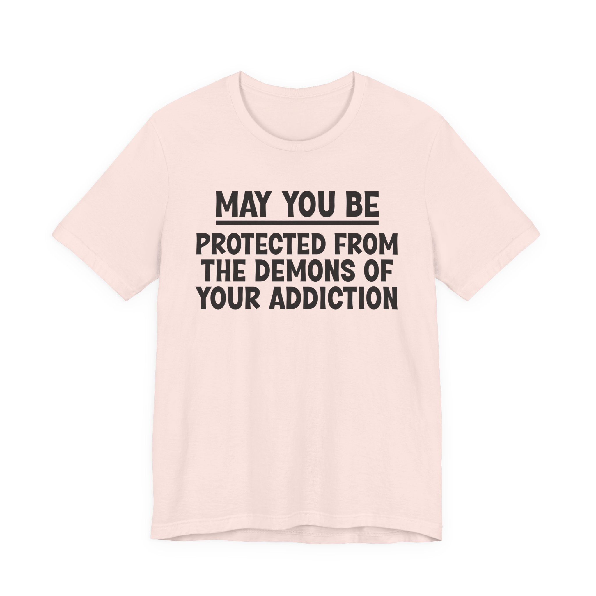 May You Be Protected From The Demons Of Your Addiction — Funny Sarcastic Tee